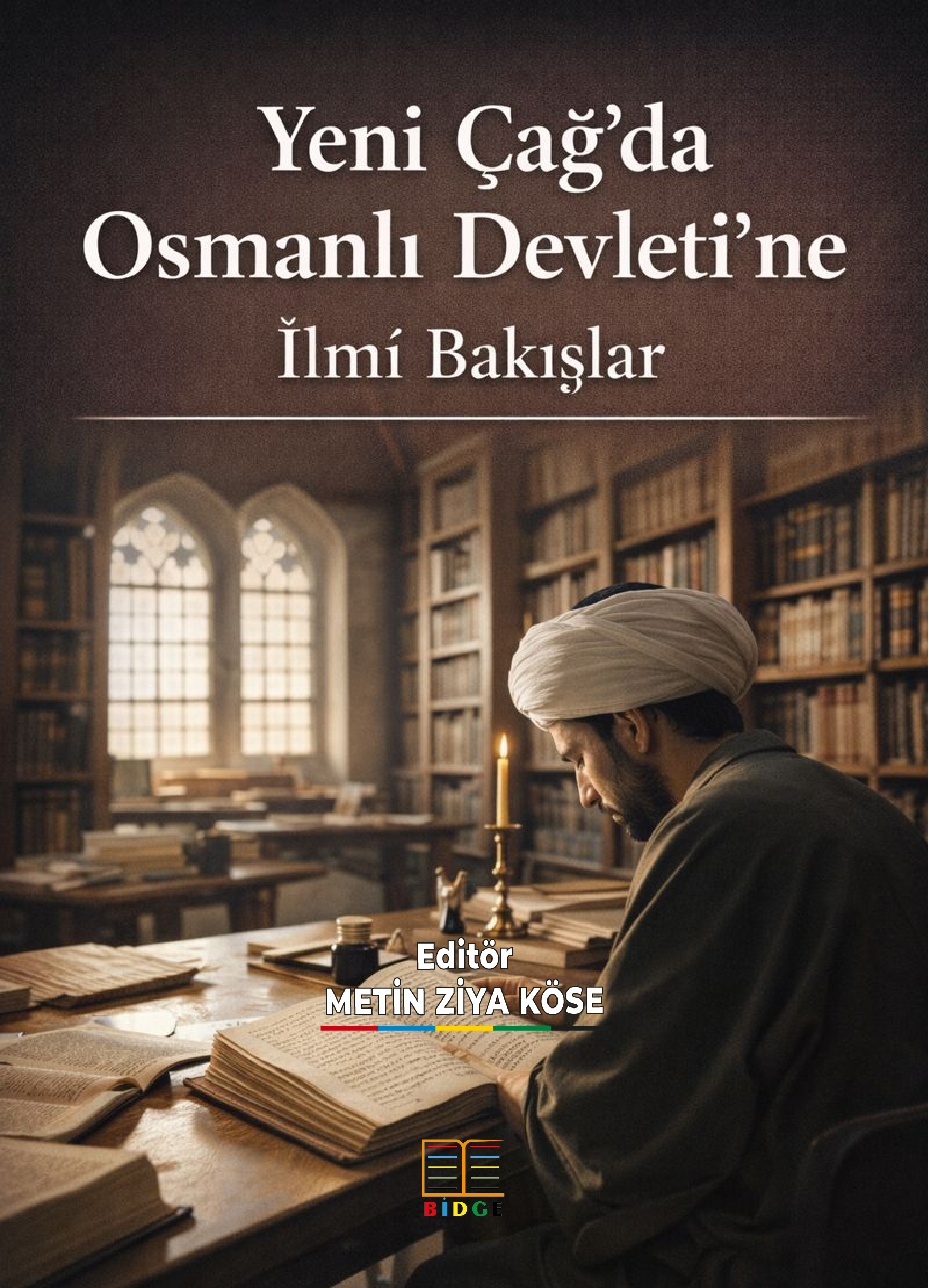 Yeni Çağ’da Osmanlı Devleti’ne İlmî Bakışlar kapak görseli