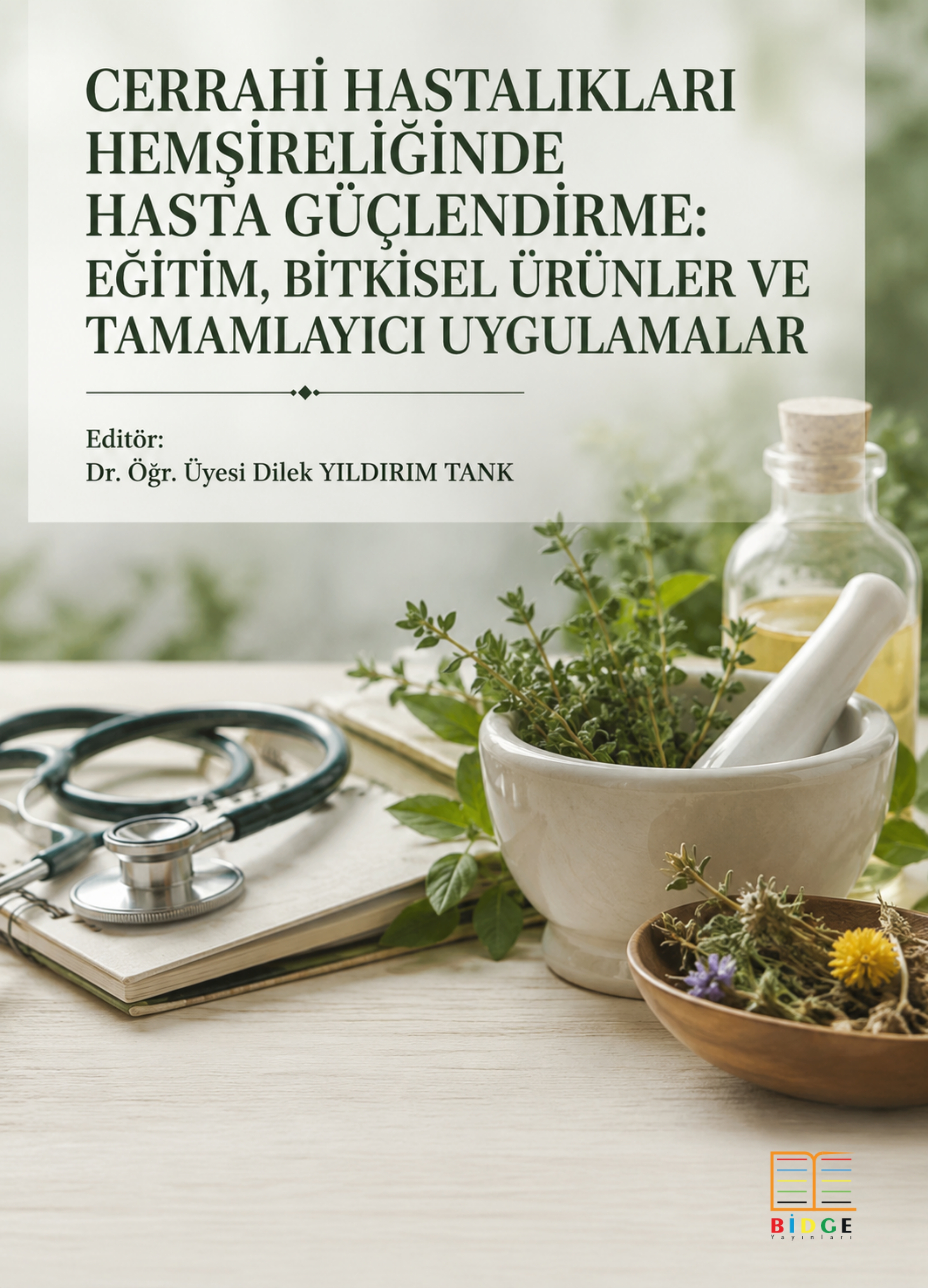Cerrahi Hastalıkları Hemşireliğinde Hasta Güçlendirme: Eğitim, Bitkisel Ürünler ve Tamamlayıcı Uygulamalar kapak görseli