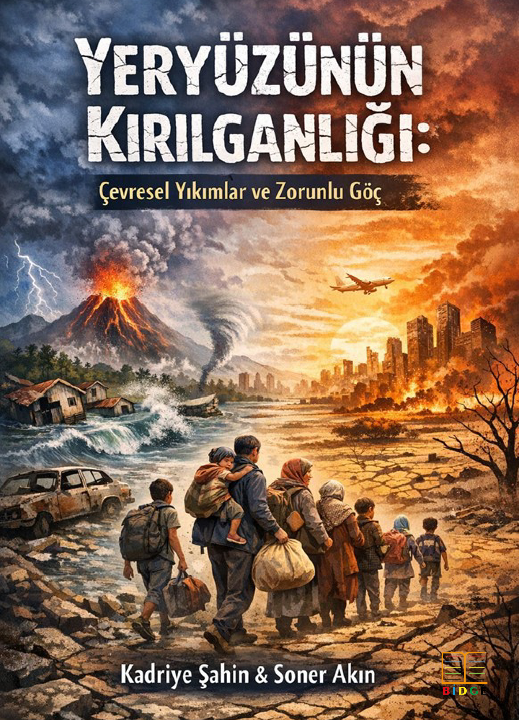 YERYÜZÜNÜN KIRILGANLIĞI: ÇEVRESEL YIKIMLAR VE ZORUNLU GÖÇ