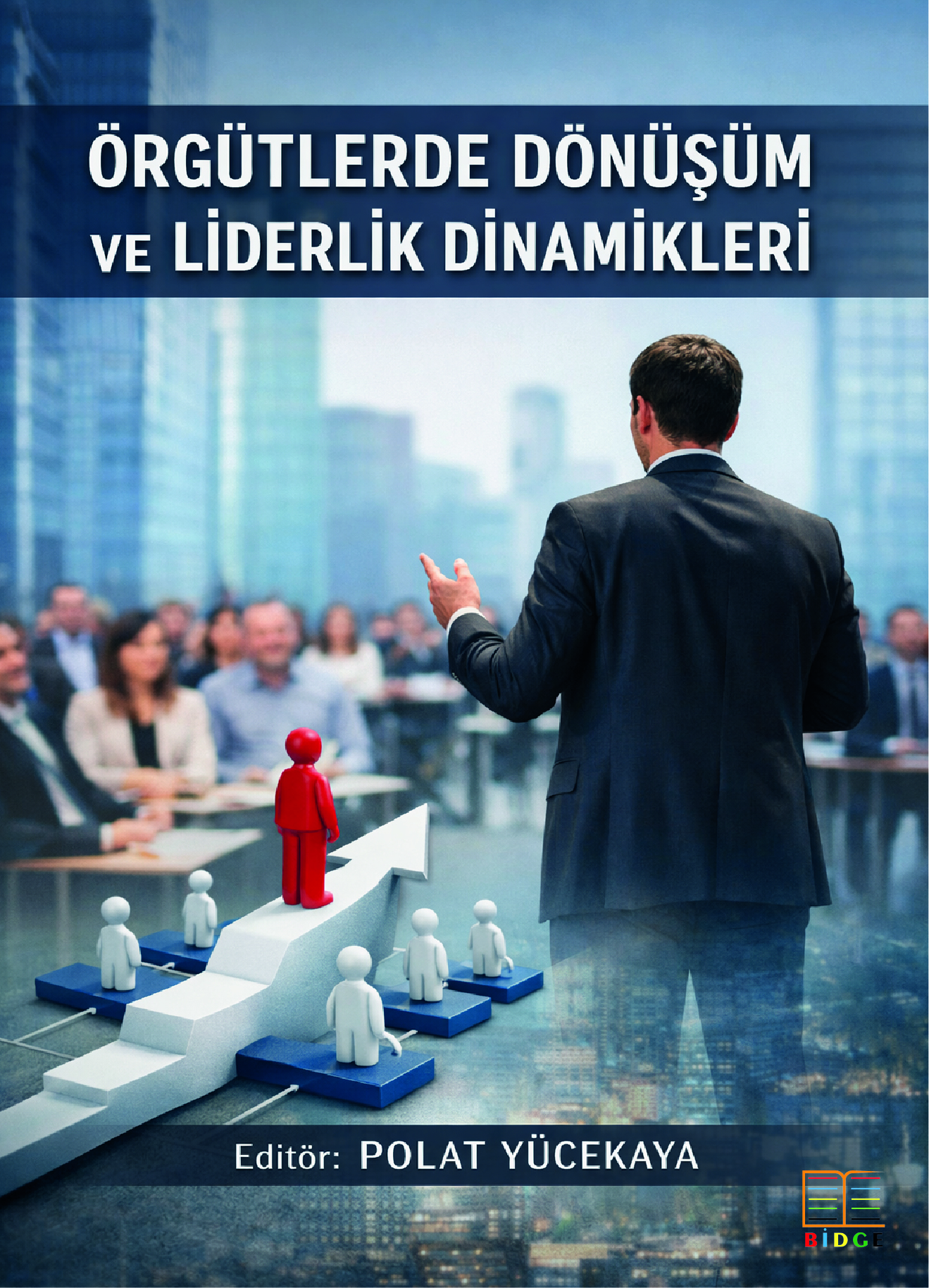 Örgütlerde Dönüşüm ve Liderlik Dinamikleri