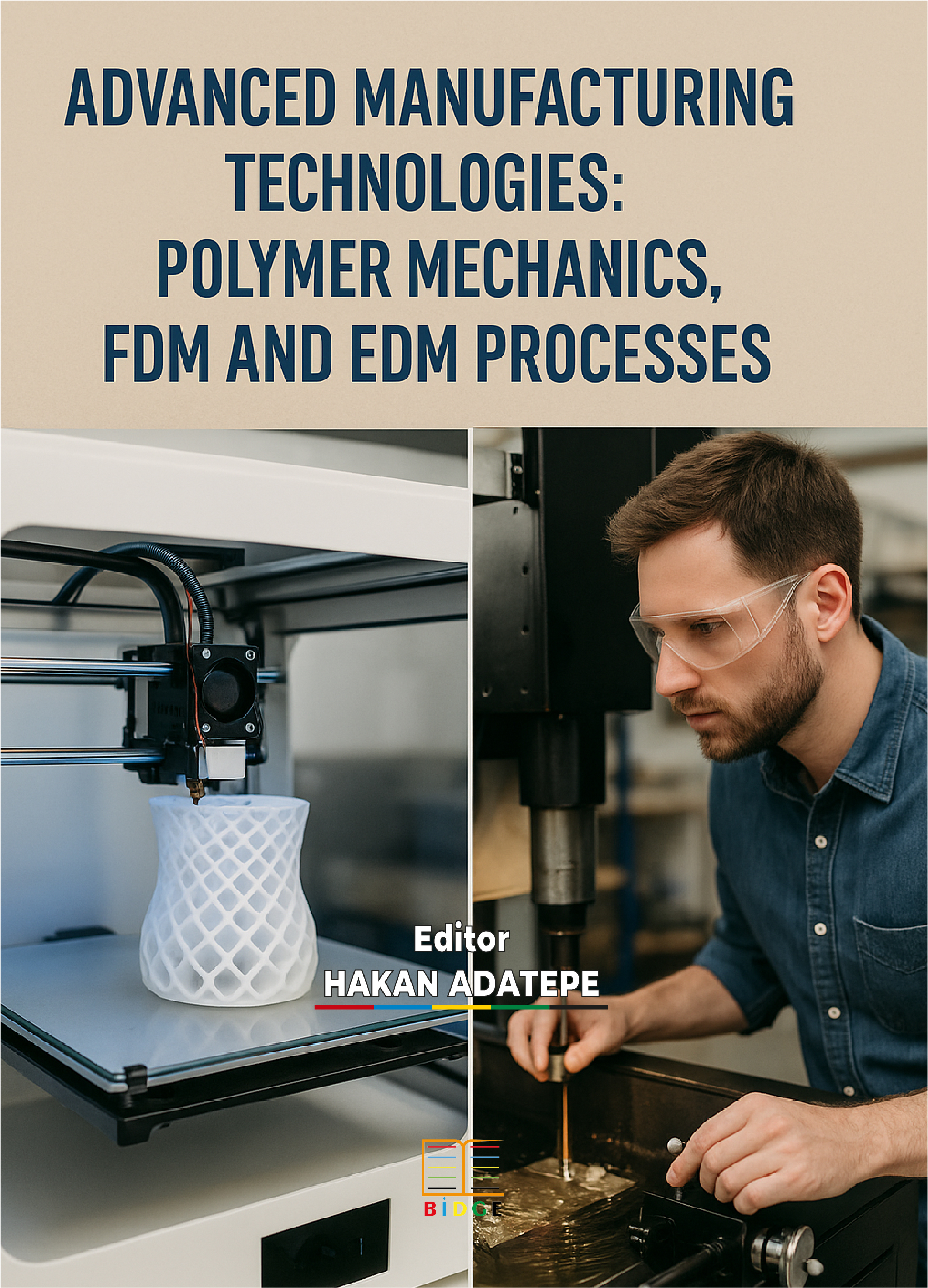 Advanced Manufacturıng Technologıes: Polymer Mechanıcs, Fdm and Edm Processes kapak görseli