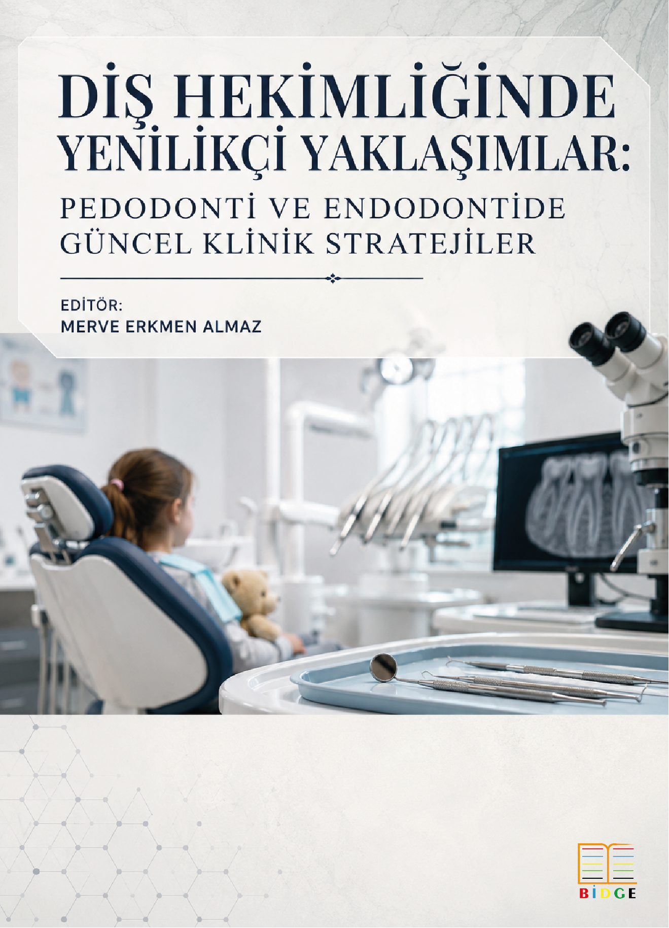 Diş Hekimliğinde Yenilikçi Yaklaşımlar: Pedodonti ve Endodontide Güncel Klinik Stratejiler