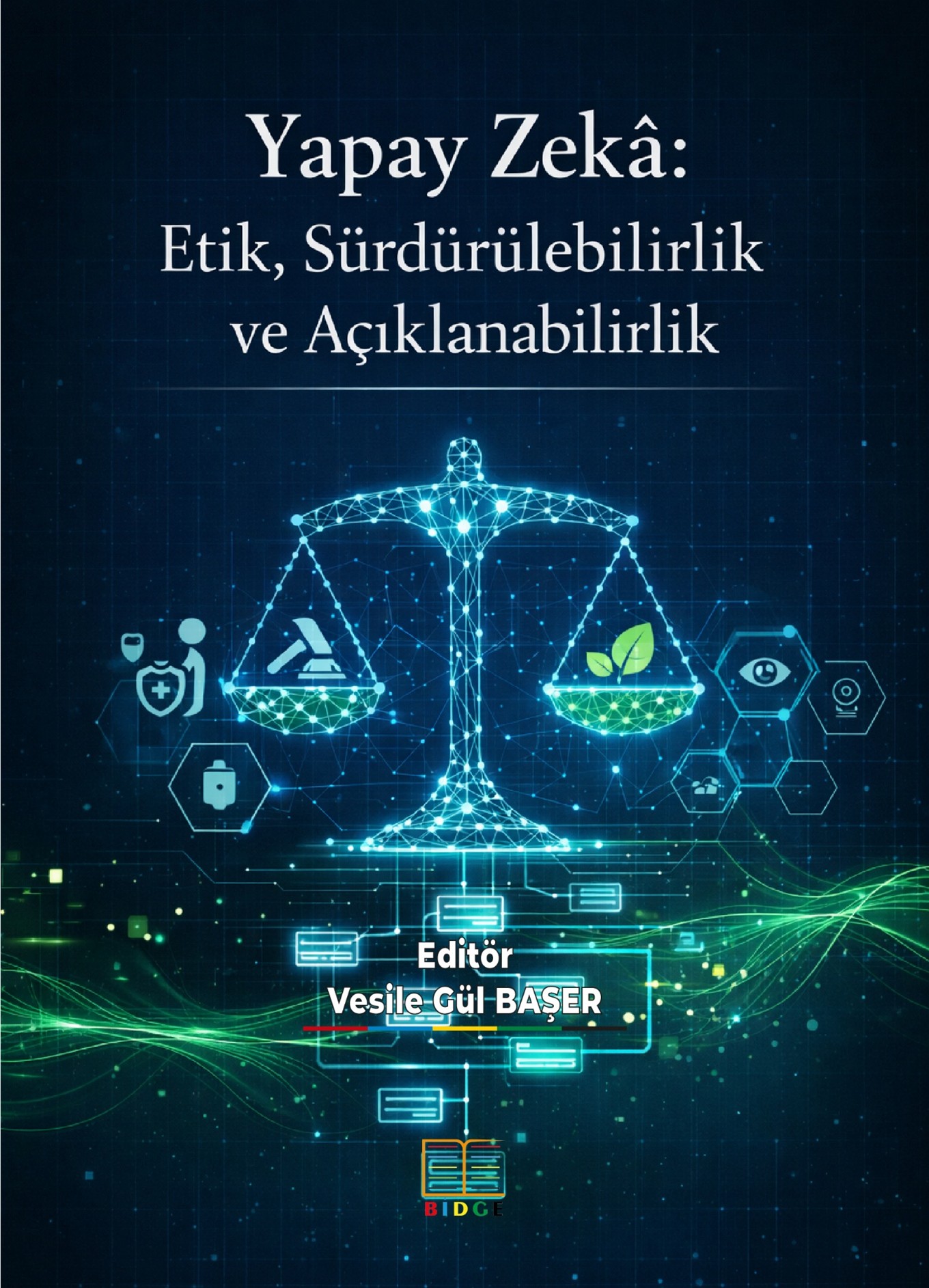 Yapay Zekâ: Etik, Sürdürülebilirlik ve Açıklanabilirlik kapak görseli