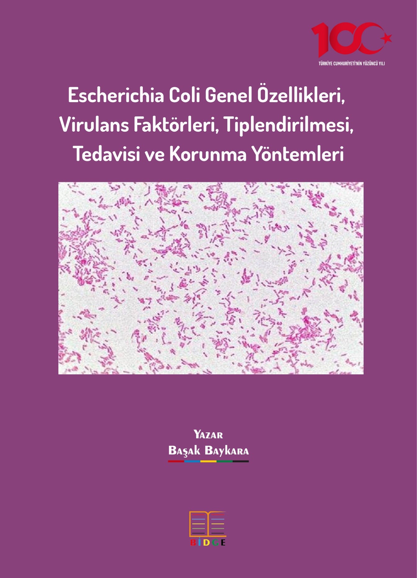Escherichia Coli Genel Özellikleri, Virulans Faktörleri, Tiplendirilmesi, Tedavisi ve Korunma Yöntemleri kapak görseli