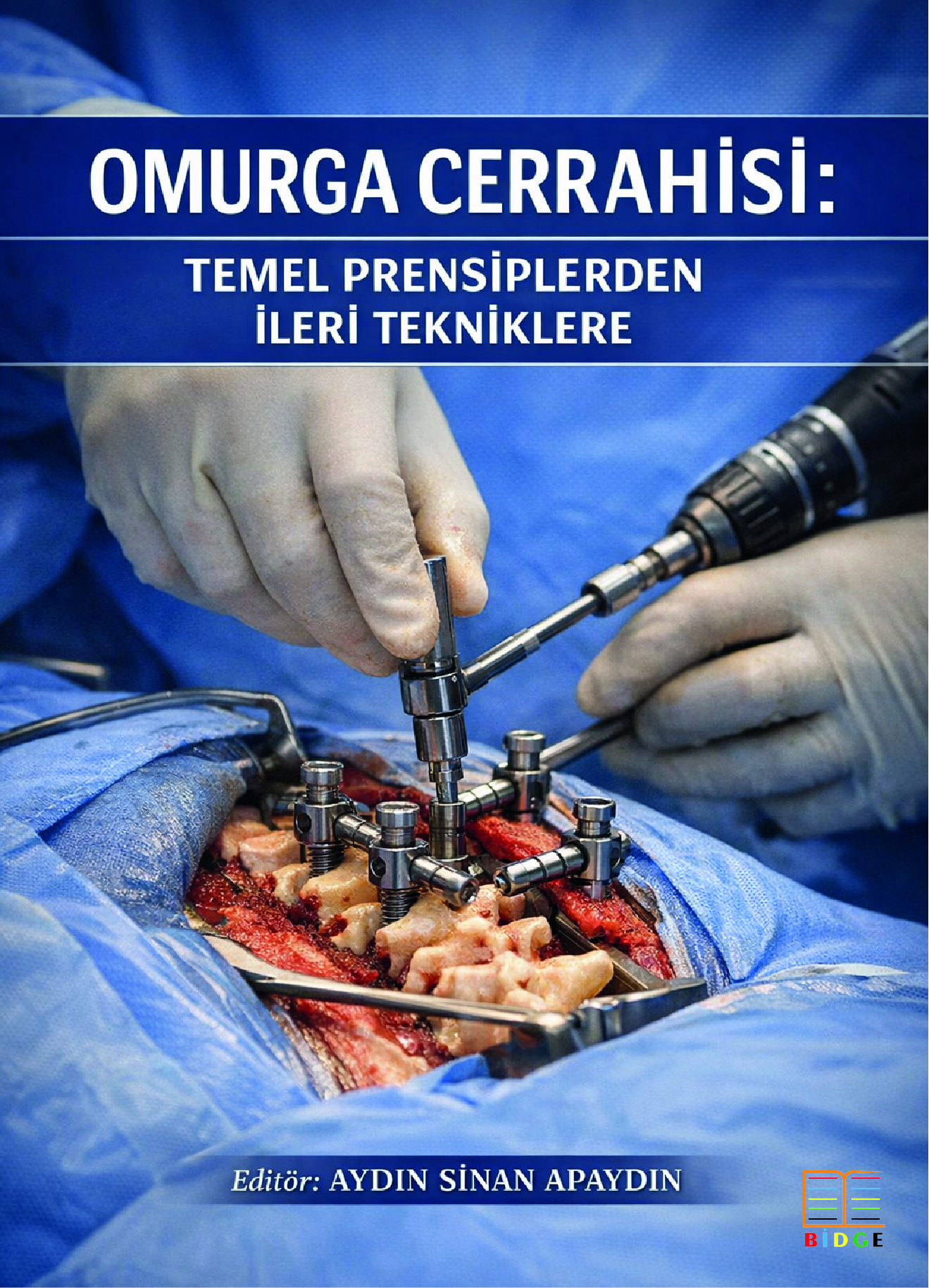 Omurga Cerrahisi: Temel Prensiplerden İleri Tekniklere kapak görseli