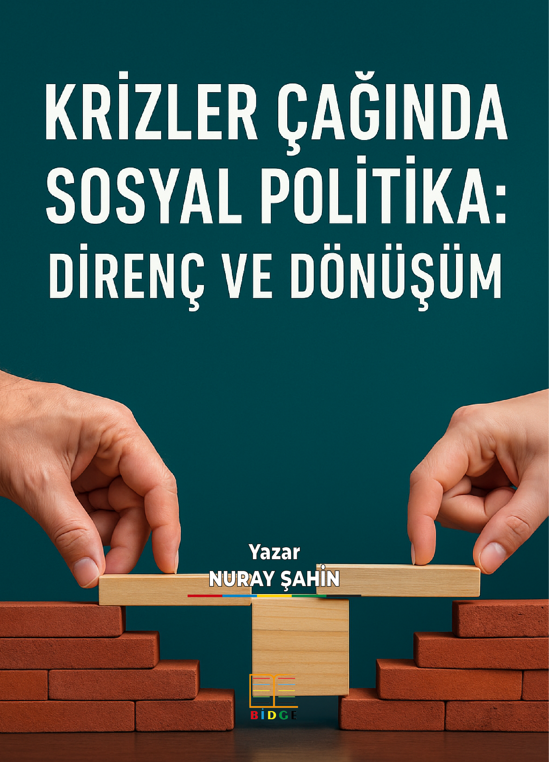 KRİZLER ÇAĞINDA SOSYAL POLİTİKA: DİRENÇ VE DÖNÜŞÜM kapak görseli