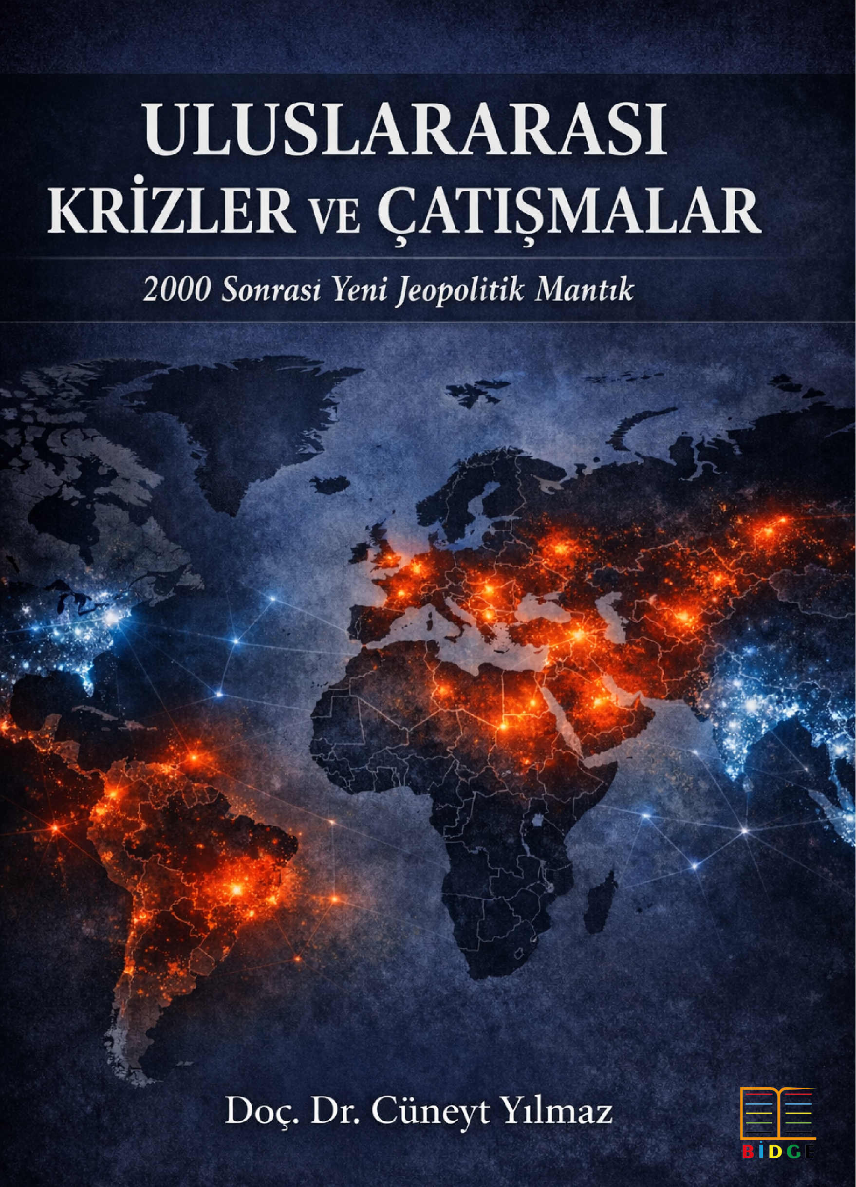 ULUSLARARASI KRİZLER VE ÇATIŞMALAR: 2000 SONRASI YENİ JEOPOLİTİK MANTIK kapak görseli