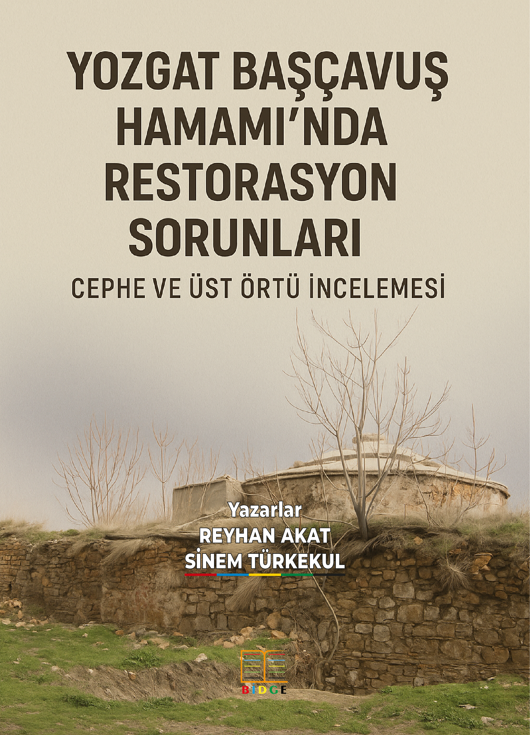 YOZGAT BAŞÇAVUŞ HAMAMI’NDA RESTORASYON SORUNLARI: CEPHE VE ÜST ÖRTÜ İNCELEMESİ kapak görseli