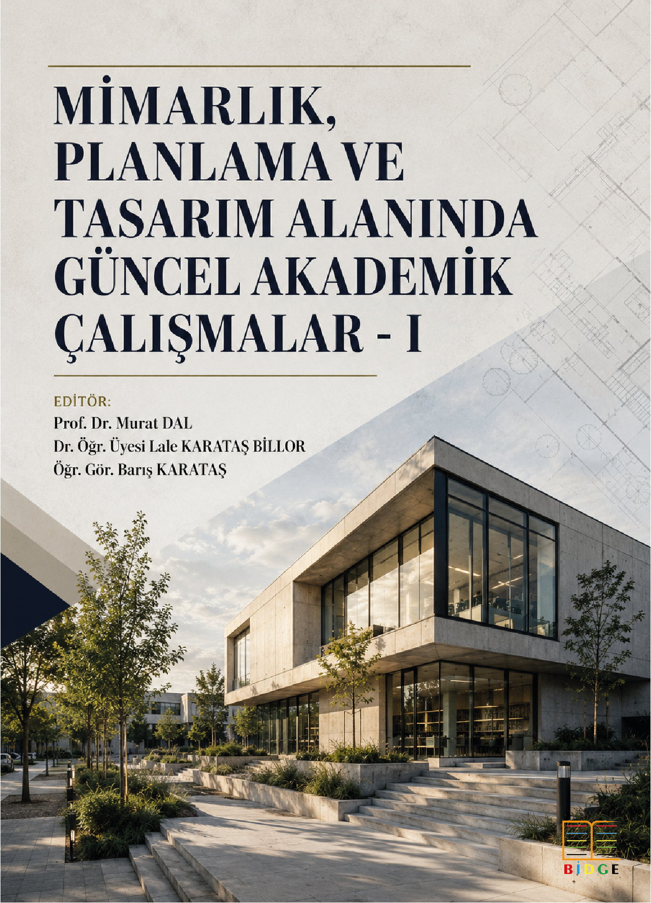 Mimarlık, Planlama ve Tasarım Alanında Güncel Akademik Çalışmalar - I