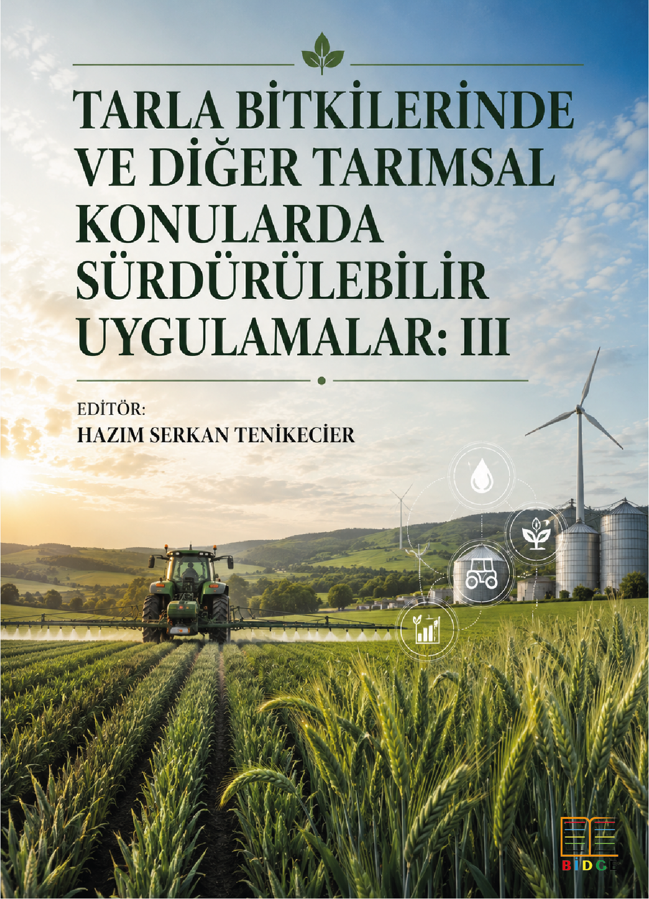 Tarla Bitkilerinde ve Diğer Tarımsal Konularda Sürdürülebilir Uygulamalar: III kapak görseli
