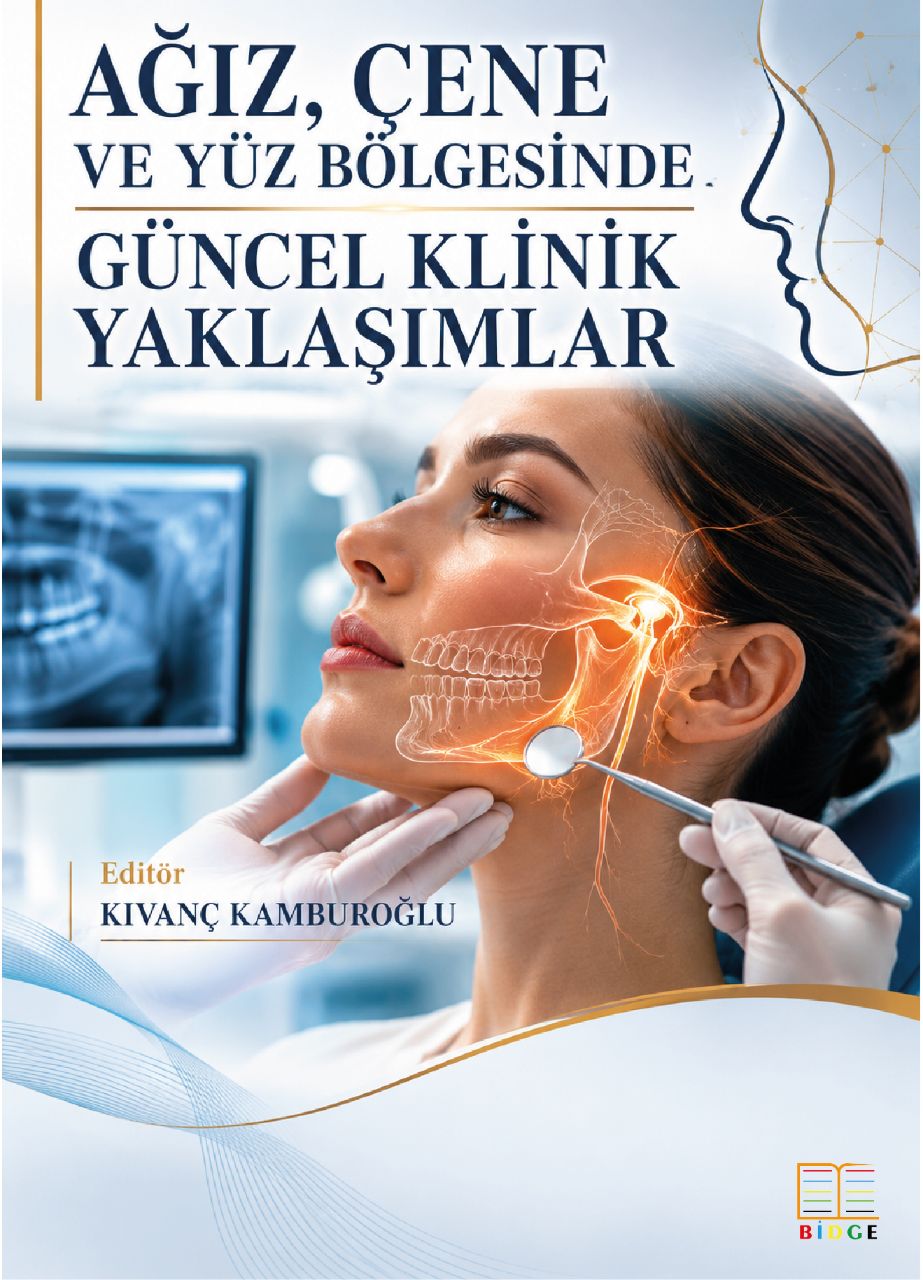 Ağız, Çene ve Yüz Bölgesinde Güncel Klinik Yaklaşımlar kapak görseli