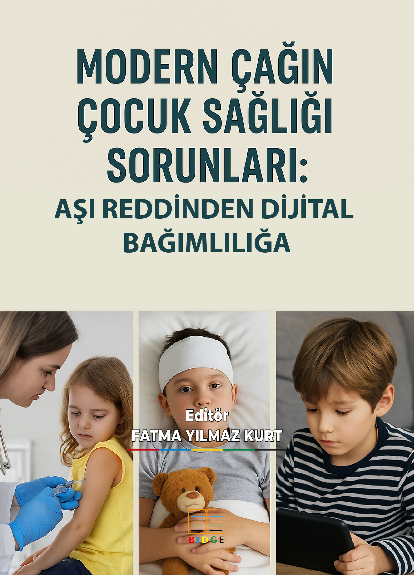 MODERN ÇAĞIN ÇOCUK SAĞLIĞI SORUNLARI; AŞI REDDİNDEN DİJİTAL BAĞIMLILIĞA kapak görseli