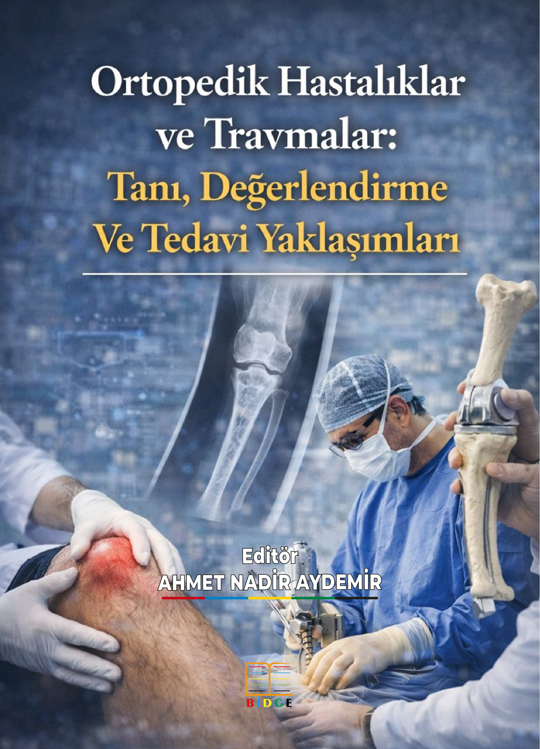 Ortopedik Hastalıklar ve Travmalar: Tanı, Değerlendirme Ve Tedavi Yaklaşımları kapak görseli