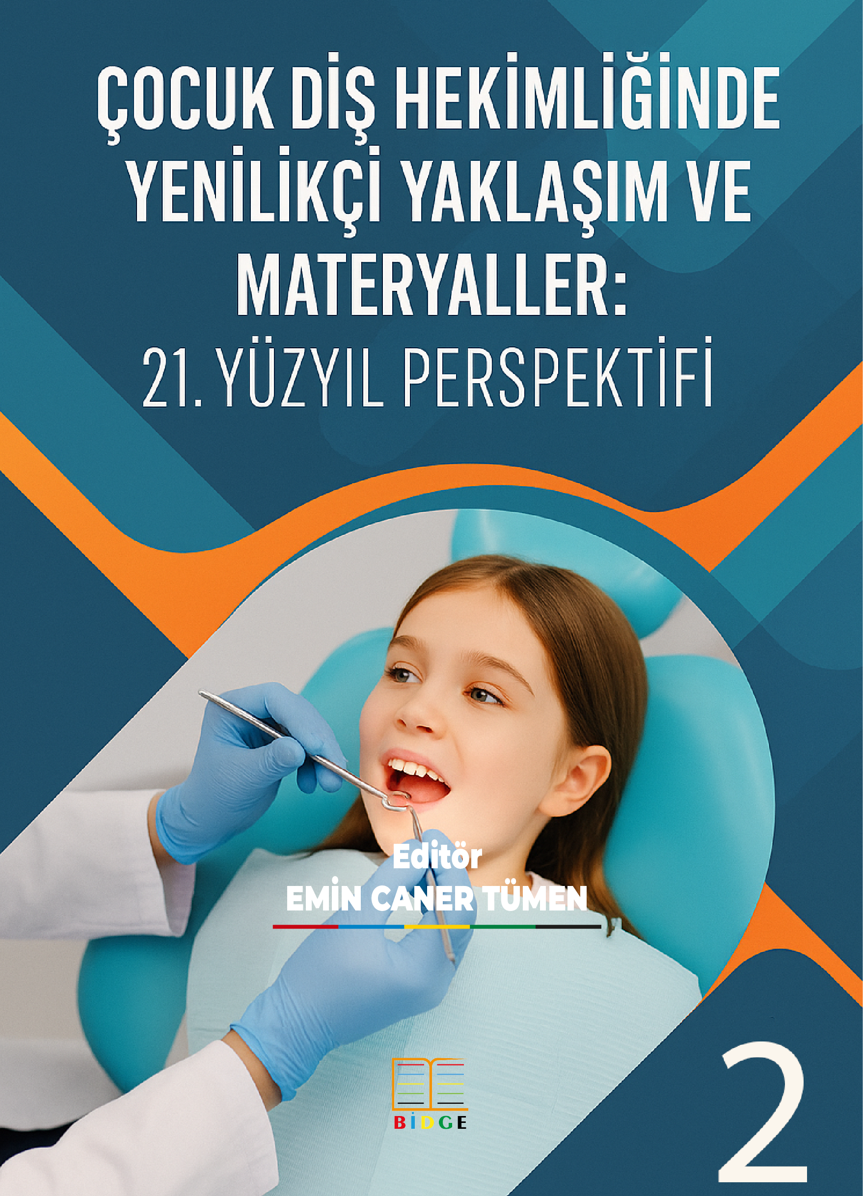 ÇOCUK DİŞ HEKİMLİĞİNDE YENİLİKÇİ YAKLAŞIM VE MATERYALLER: 21. YÜZYIL PERSPEKTİFİ 2 kapak görseli
