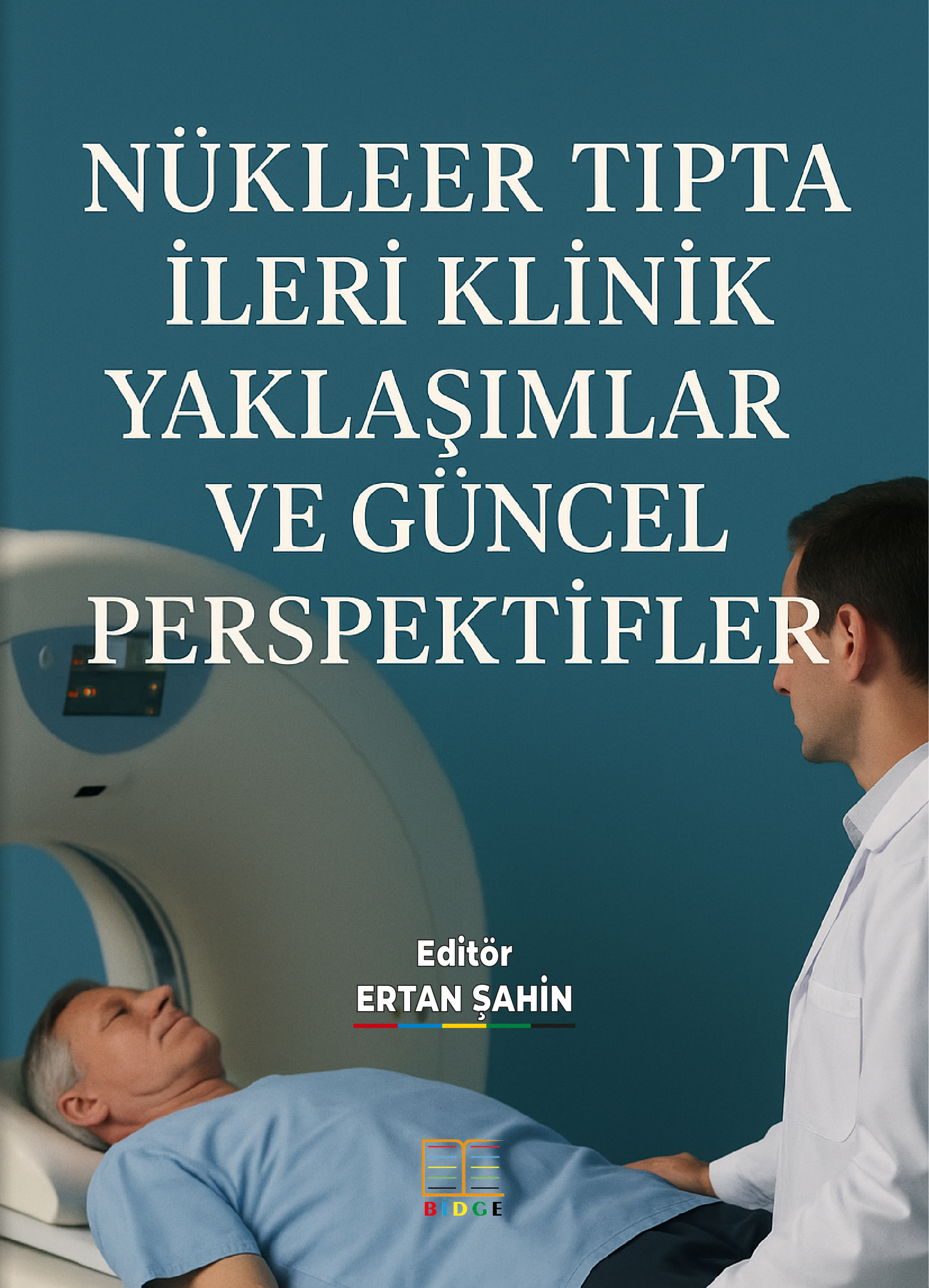 NÜKLEER TIPTA İLERİ KLİNİK YAKLAŞIMLAR VE GÜNCEL PERSPEKTİFLER kapak görseli