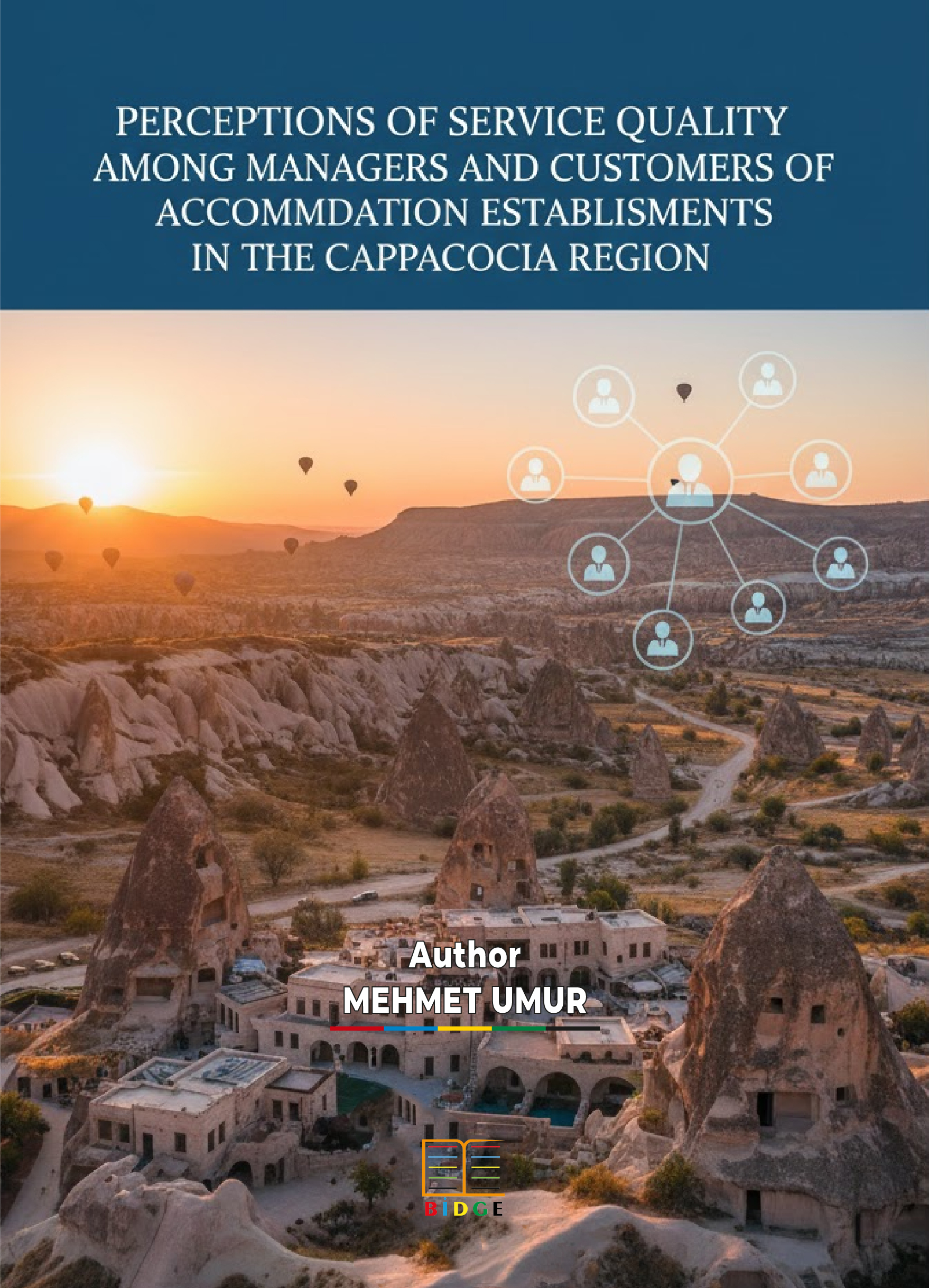 PERCEPTIONS OF SERVICE QUALITY AMONG MANAGERS AND CUSTOMERS OF ACCOMMODATION ESTABLISHMENTS IN THE CAPPADOCIA REGION