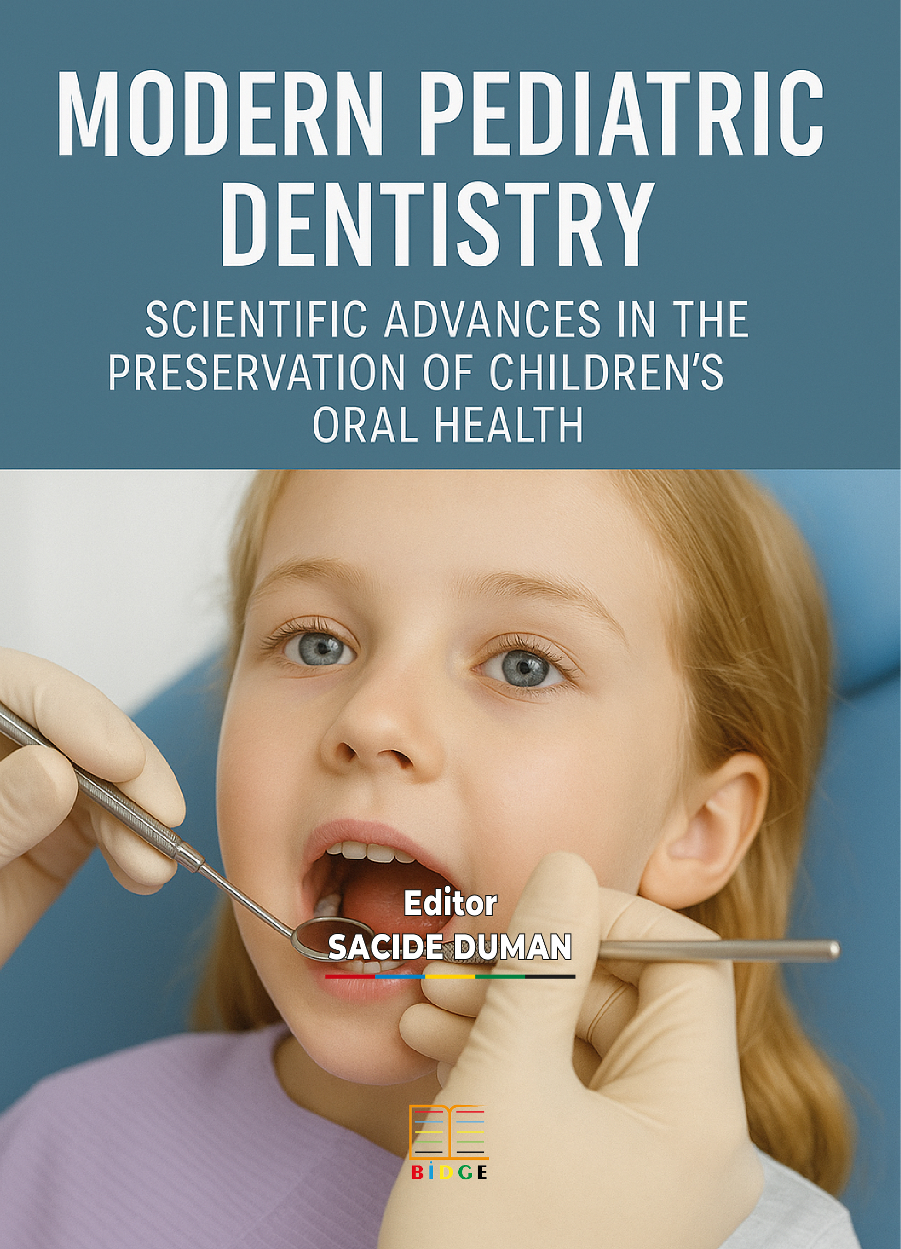 MODERN PEDIATRIC DENTISTRY: SCIENTIFIC ADVANCES IN THE PRESERVATION OF CHILDREN’S ORAL HEALTH kapak görseli