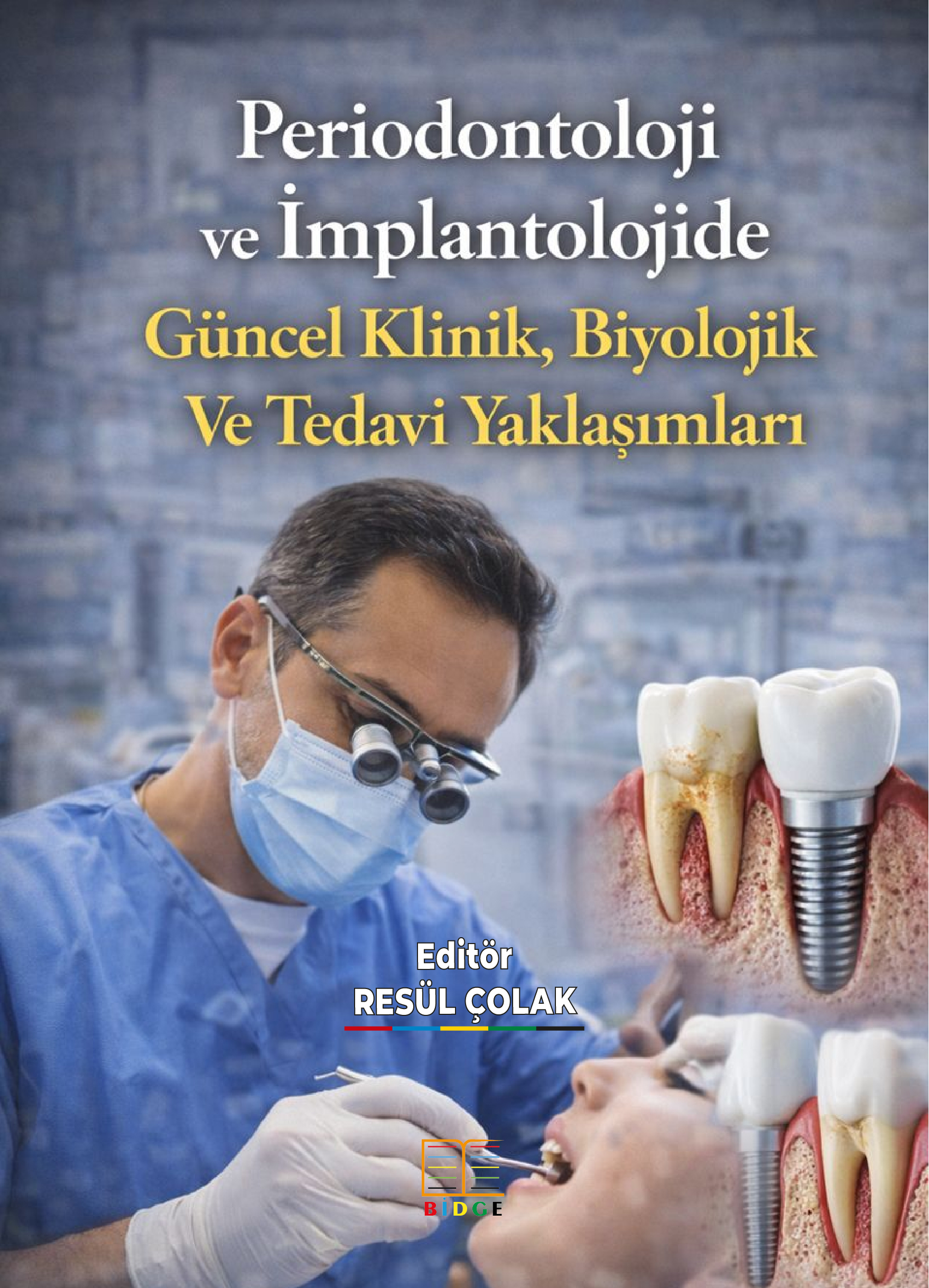 Periodontoloji ve İmplantolojide Güncel Klinik, Biyolojik Ve Tedavi Yaklaşımları kapak görseli