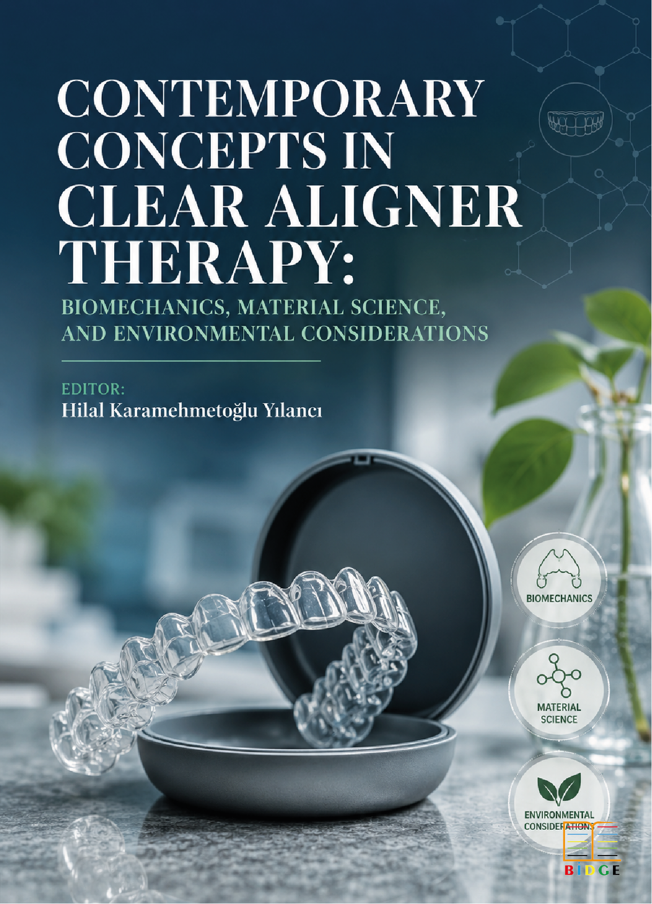 Contemporary Concepts in Clear Aligner Therapy: Biomechanics, Material Science, and Environmental Considerations kapak görseli