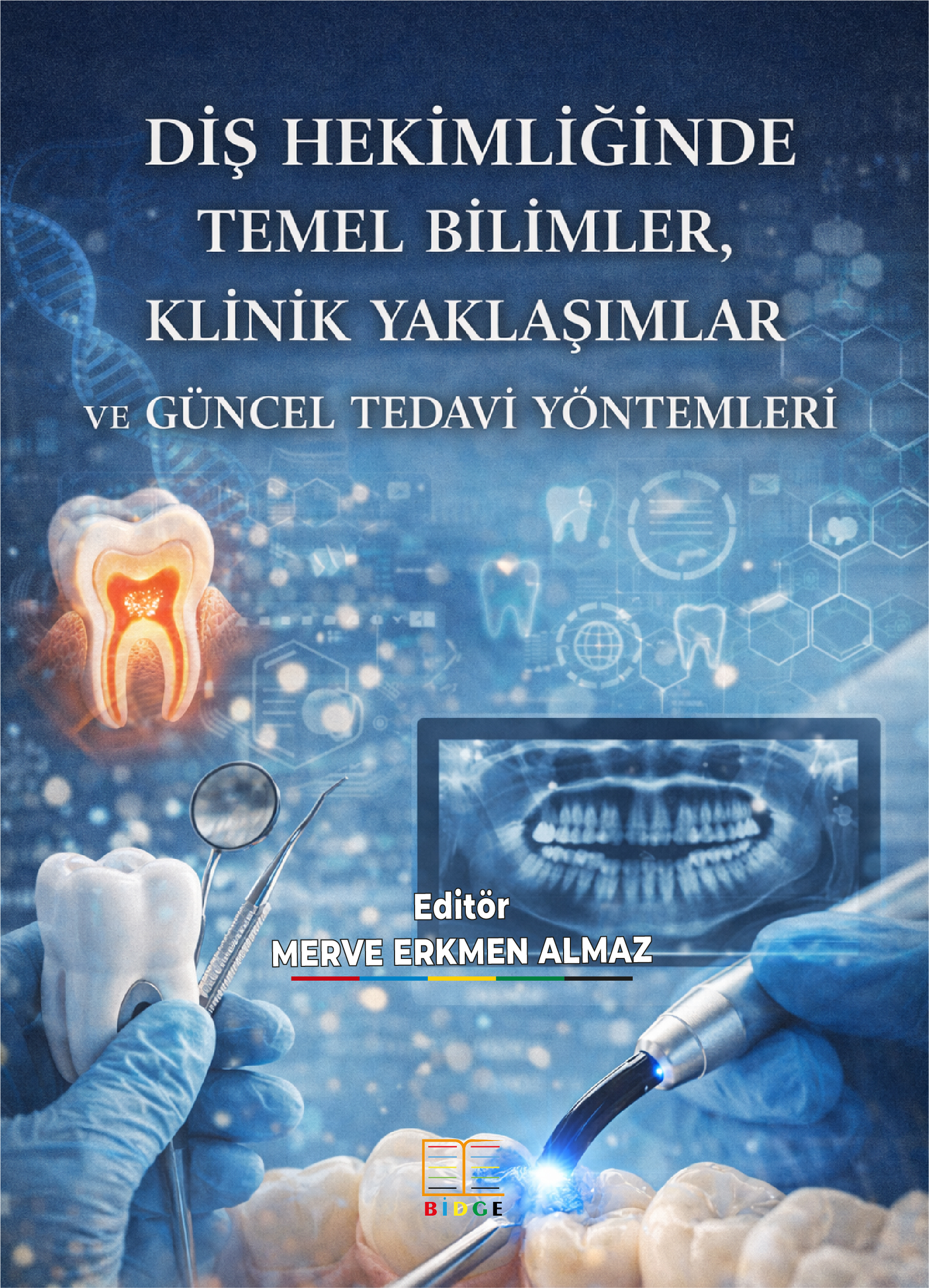 Diş Hekimliğinde Temel Bilimler, Klinik Yaklaşımlar ve Güncel Tedavi Yöntemleri