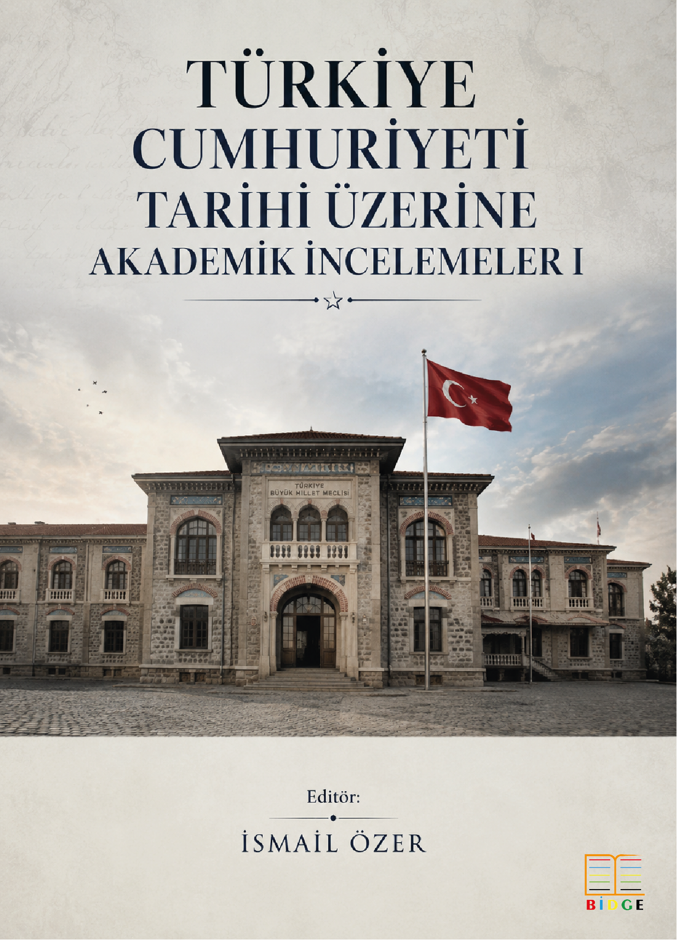 Türkiye Cumhuriyeti Tarihi Üzerine Akademik İncelemeler I kapak görseli