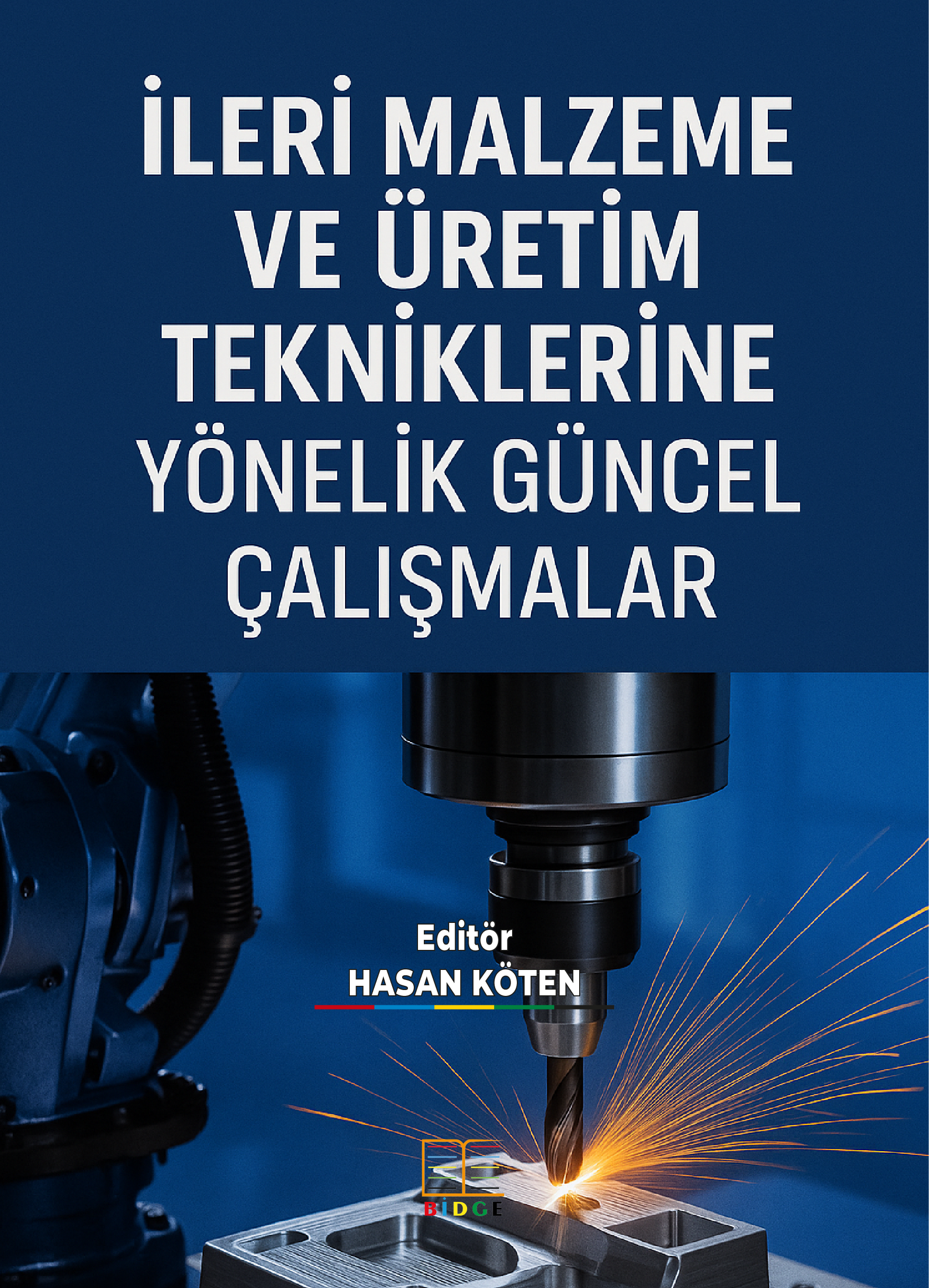 İLERİ MALZEME VE ÜRETİM TEKNİKLERİNE YÖNELİK GÜNCEL ÇALIŞMALAR kapak görseli