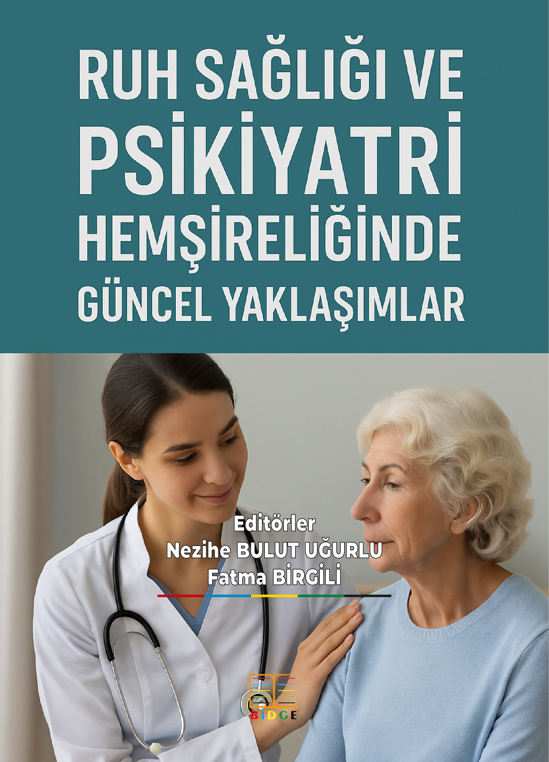 RUH SAĞLIĞI VE PSİKİYATRİ HEMŞİRELİĞİNDE GÜNCEL YAKLAŞIMLAR kapak görseli