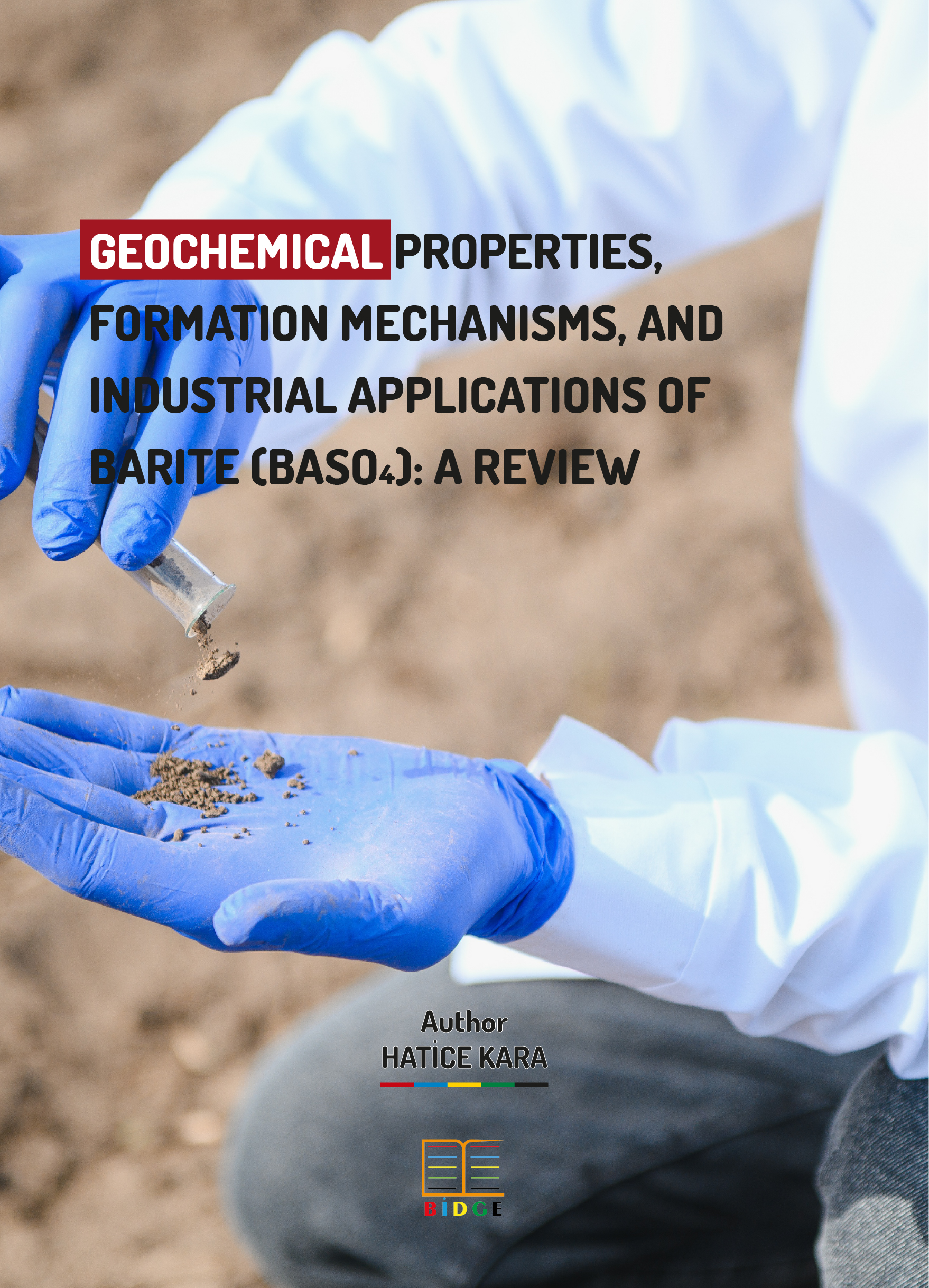 GEOCHEMICAL PROPERTIES, FORMATION MECHANISMS, AND INDUSTRIAL APPLICATIONS OF BARITE (BASO₄): A REVIEW kapak görseli