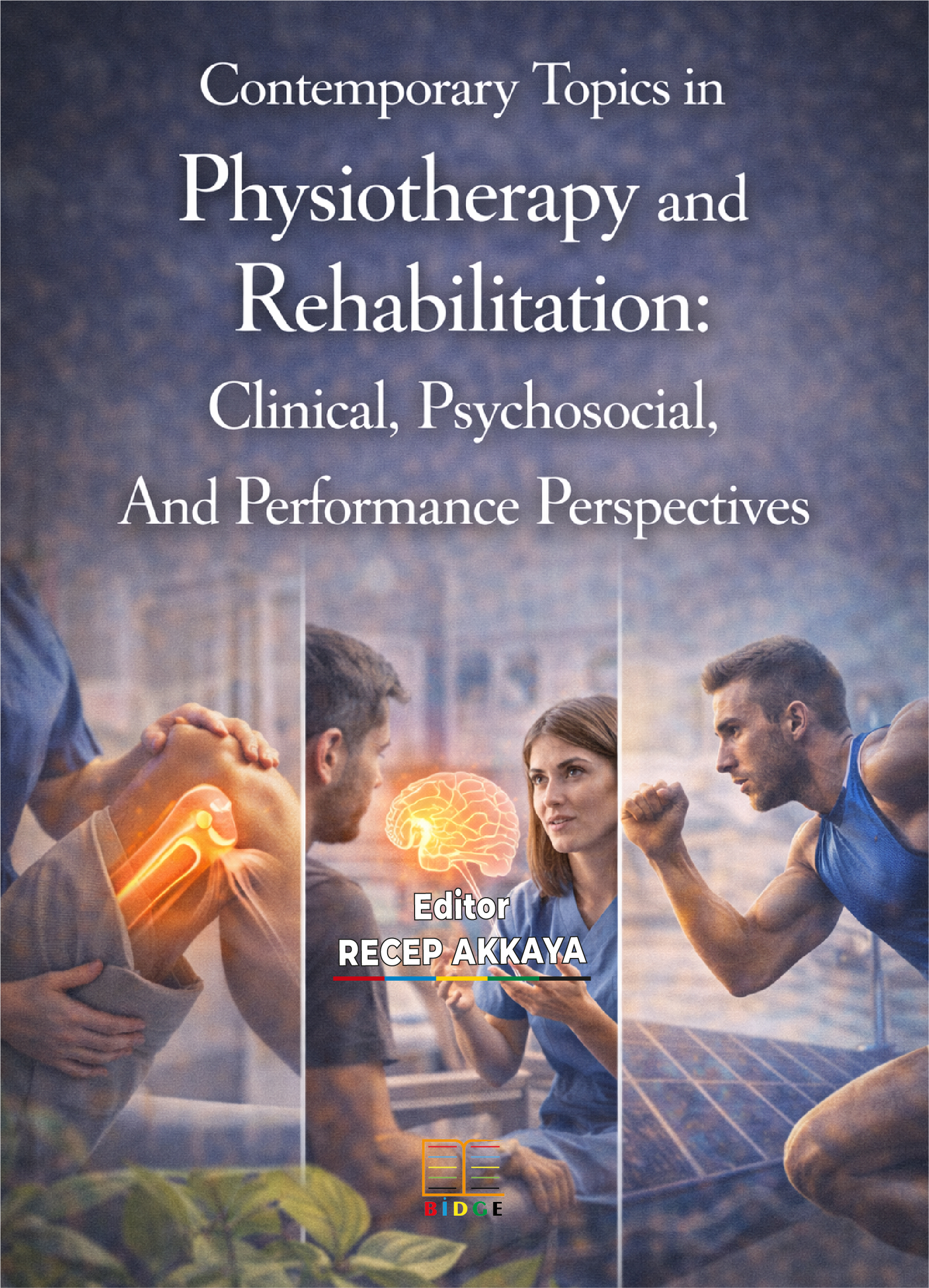 Contemporary Topics in Physiotherapy and Rehabilitation: Clinical, Psychosocial, And Performance Perspectives kapak görseli