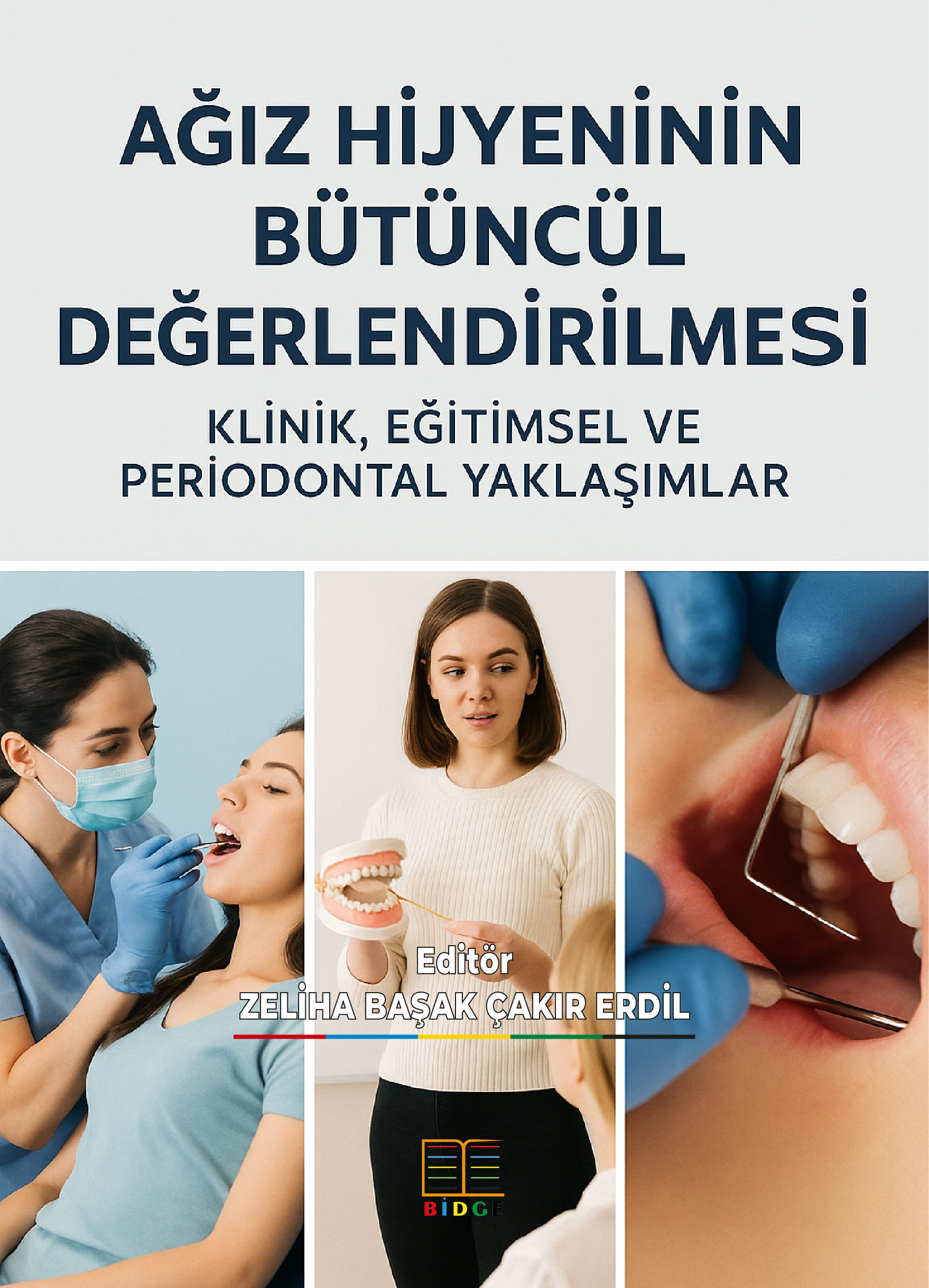 AĞIZ HİJYENİNİN BÜTÜNCÜL DEĞERLENDİRİLMESİ: KLİNİK, EĞİTİMSEL VE PERİODONTAL YAKLAŞIMLAR kapak görseli