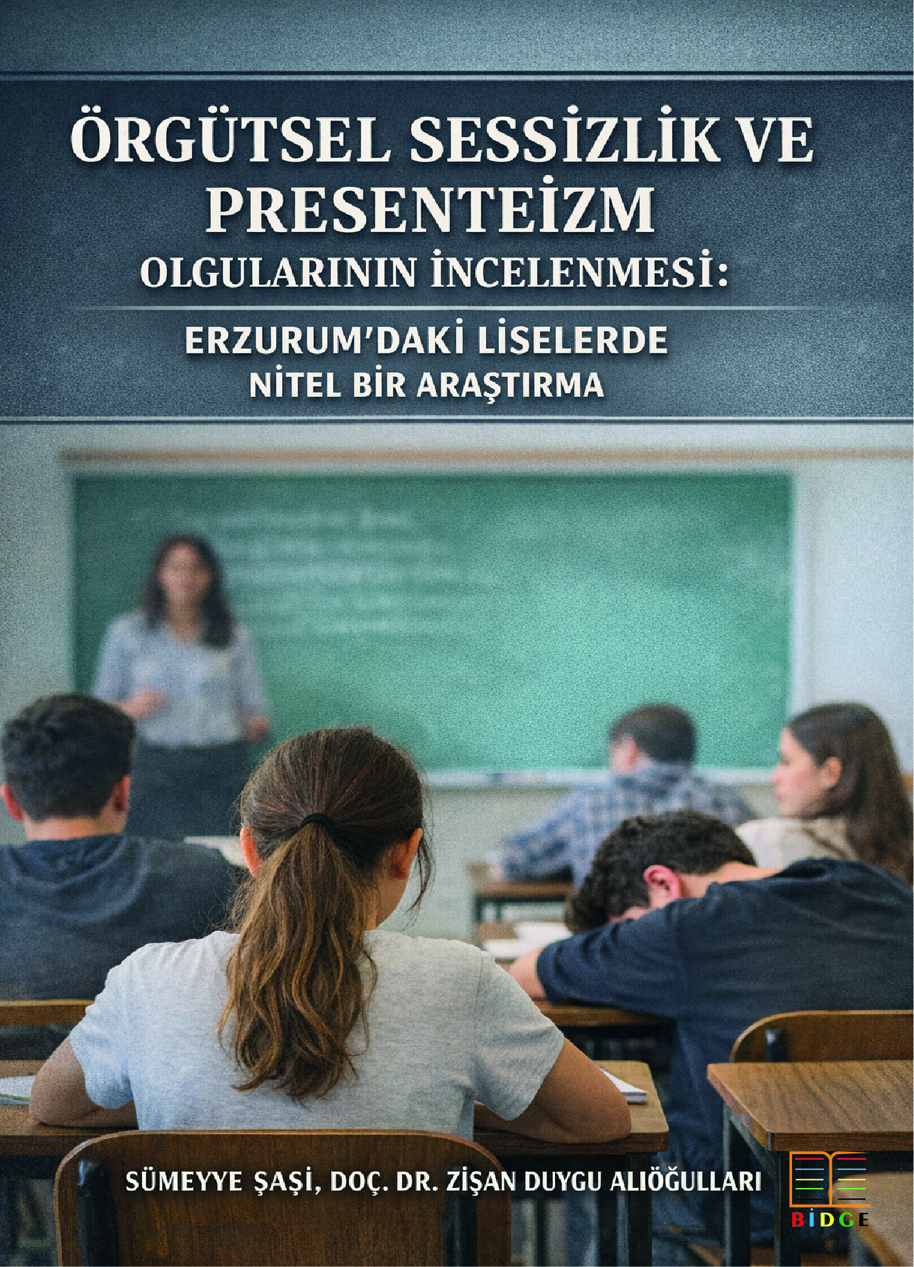 Örgütsel Sessizlik ve Presenteizm Olgularının İncelenmesi: Erzurum’daki Liselerde Nitel Bir Araştırma kapak görseli