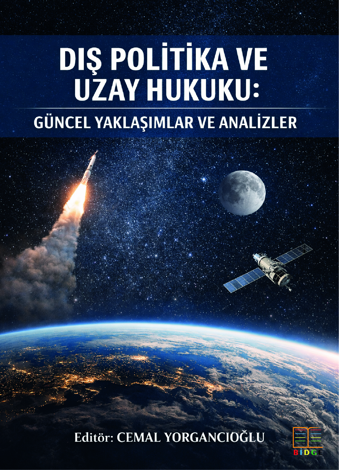 Dış politika ve uzay hukuku: Güncel yaklaşımlar ve analizler kapak görseli