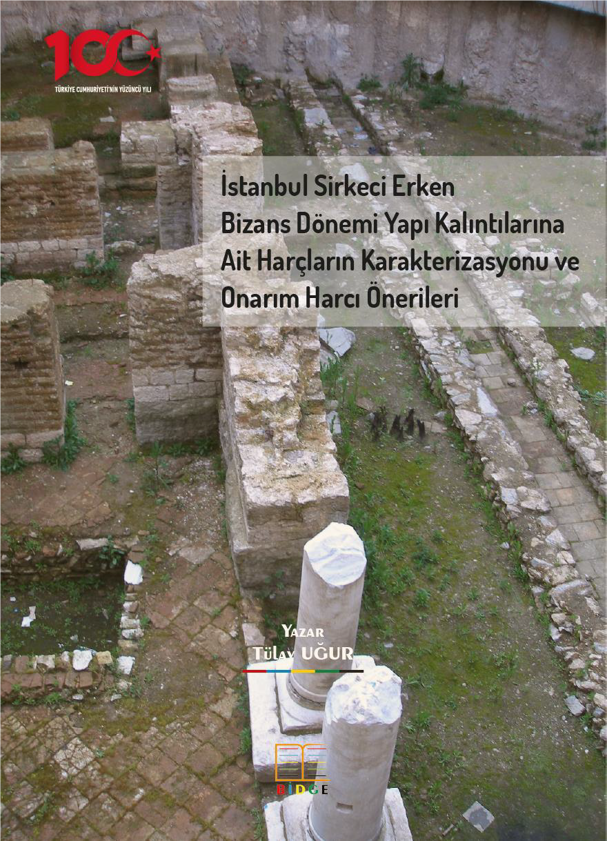 İstanbul Sirkeci Erken Bizans Dönemi Yapı Kalıntılarına Ait Harçların Karakterizasyonu ve Onarım Harcı Önerileri kapak görseli