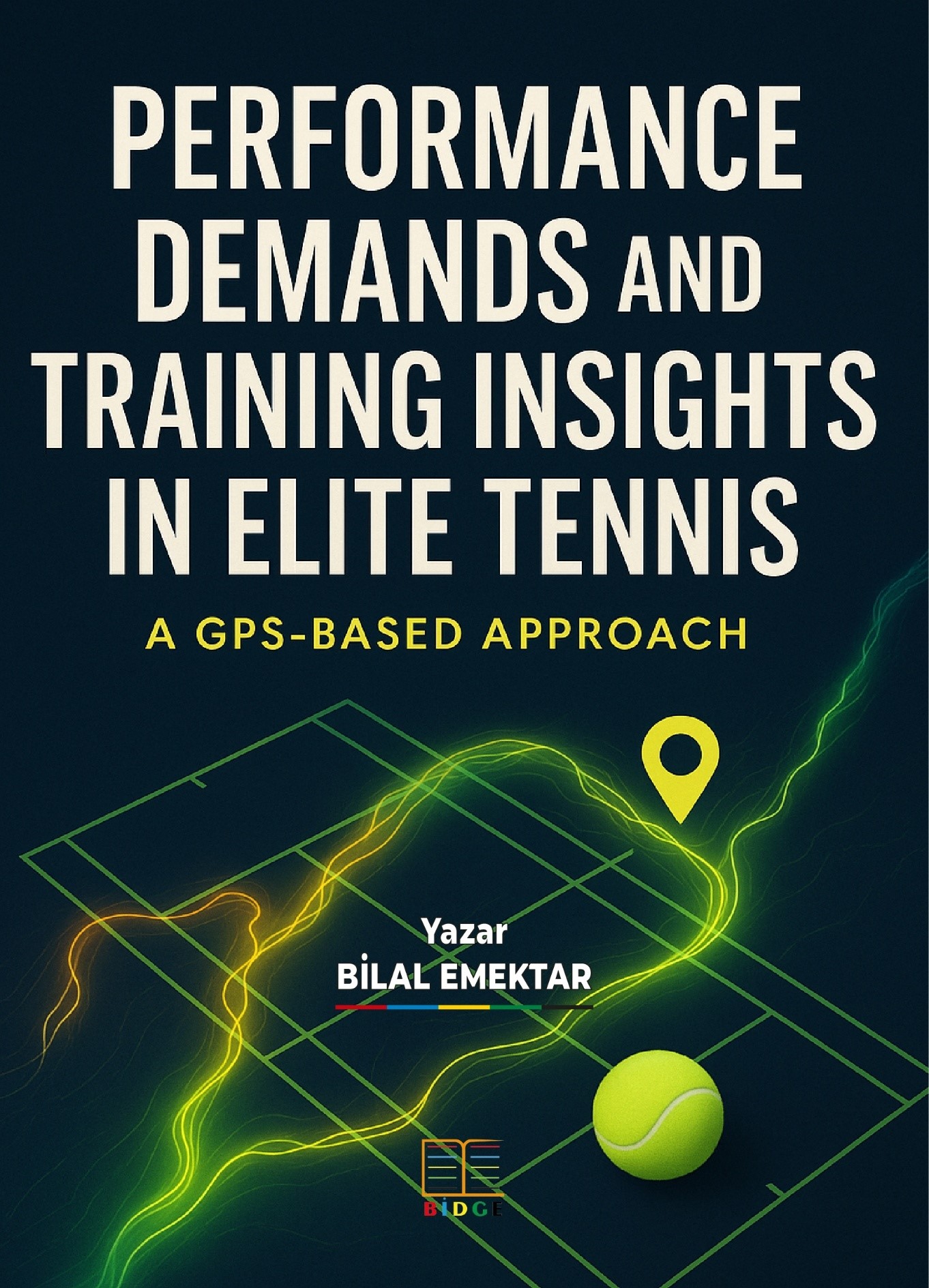 PERFORMANCE DEMANDS AND TRAINING INSIGHTS IN ELITE TENNIS: A GPS-BASED APPROACH kapak görseli