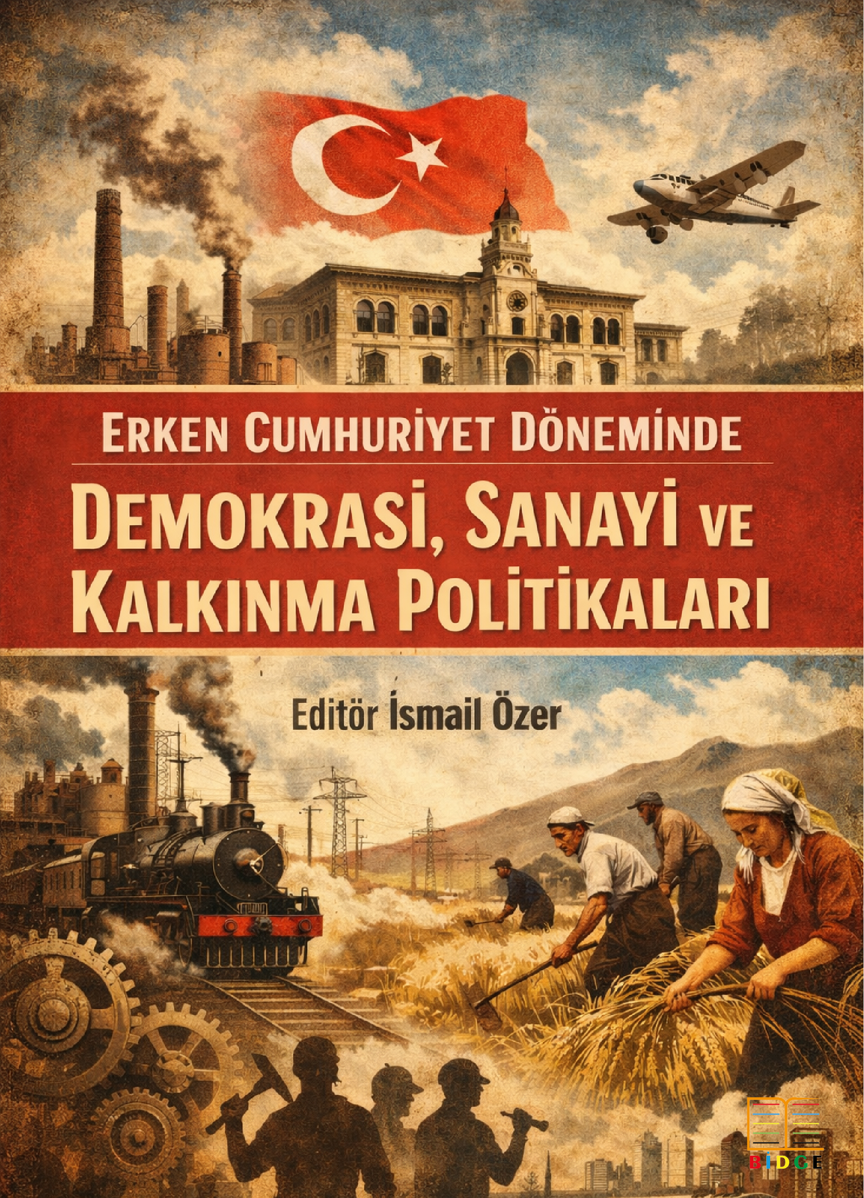 Erken Cumhuriyet Döneminde Demokrasi, Sanayi ve Kalkınma Politikaları kapak görseli