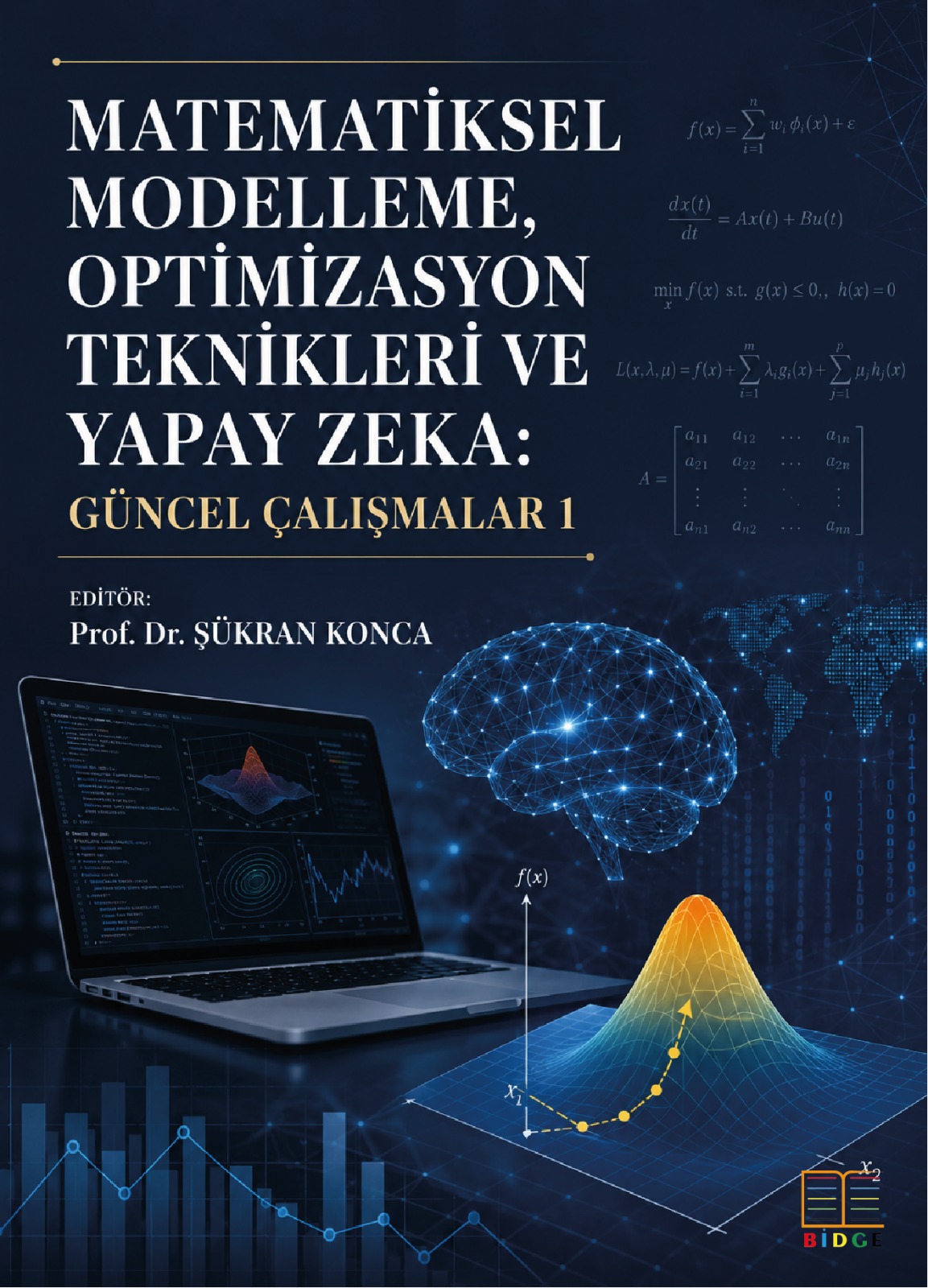 Matematiksel Modelleme, Optimizasyon Teknikleri ve Yapay Zeka: Güncel Çalışmalar 1 kapak görseli