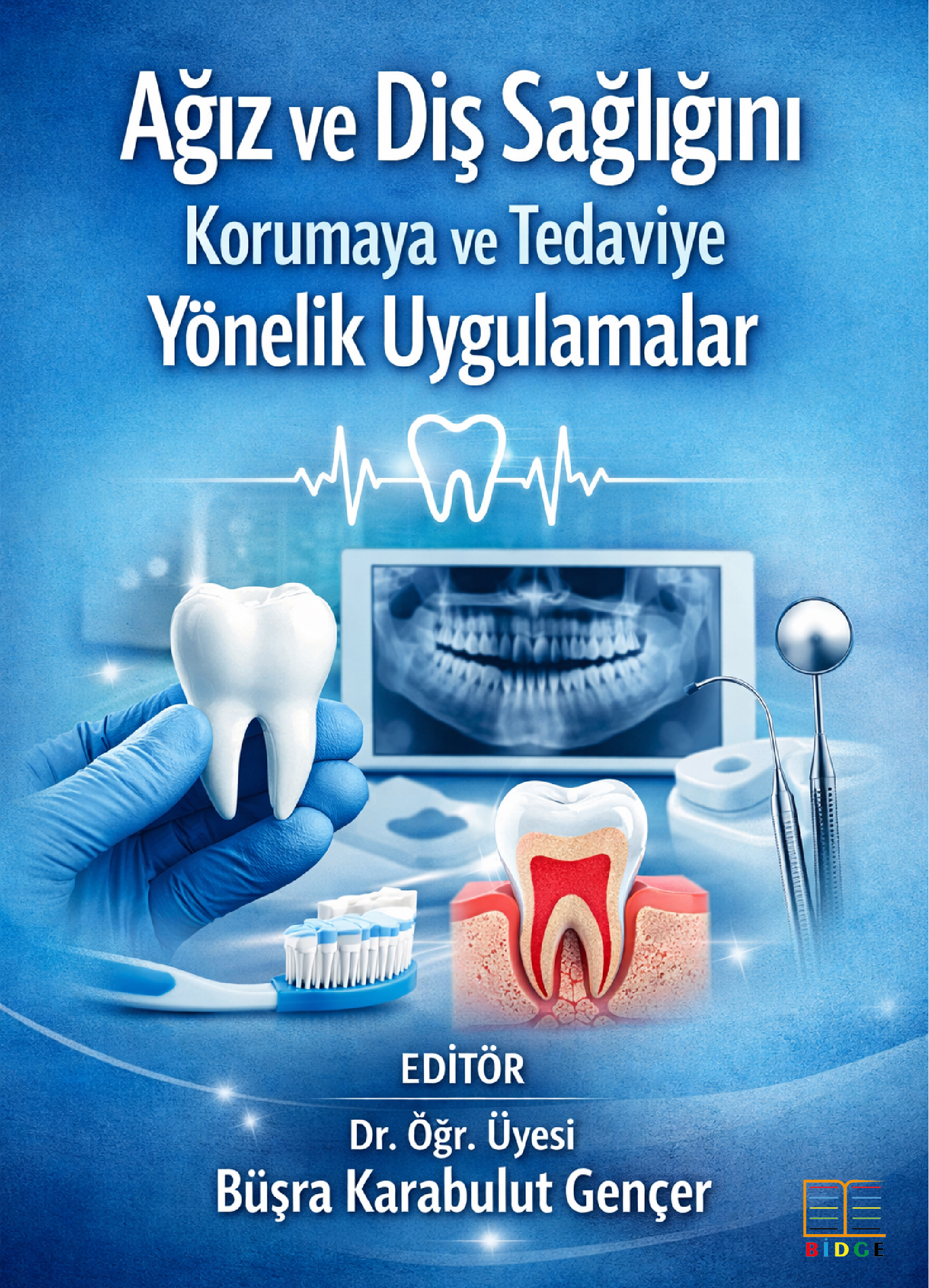 Ağız ve Diş Sağlığını Korumaya Ve Tedaviye Yönelik Uygulamalar 