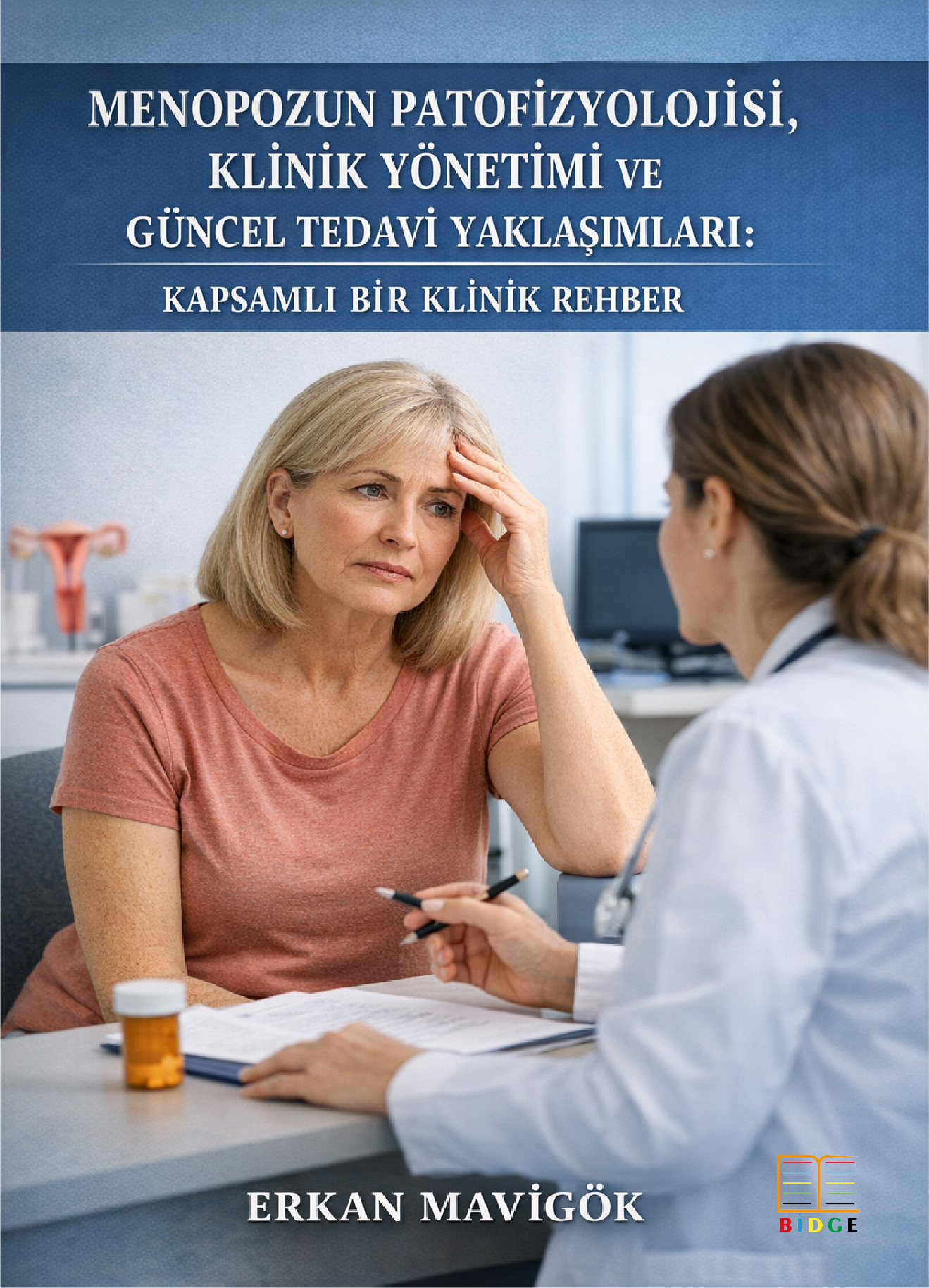 Menopozun Patofizyolojisi, Klinik Yönetimi ve Güncel Tedavi Yaklaşımları: Kapsamlı Bir Klinik Rehber kapak görseli