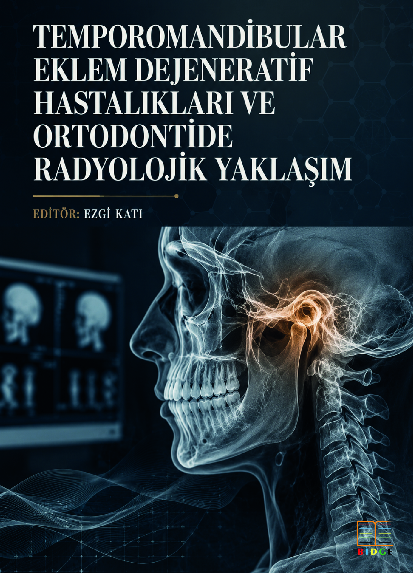 Temporomandibular Eklem Dejeneratif Hastalıkları ve Ortodontide Radyolojik Yaklaşım kapak görseli