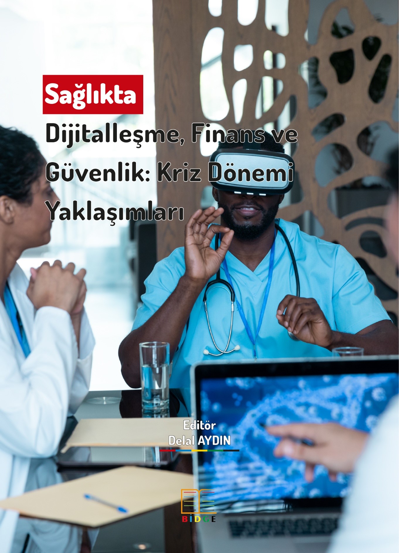 Sağlıkta Dijitalleşme, Finans ve Güvenlik: Kriz Dönemi Yaklaşımları kapak görseli