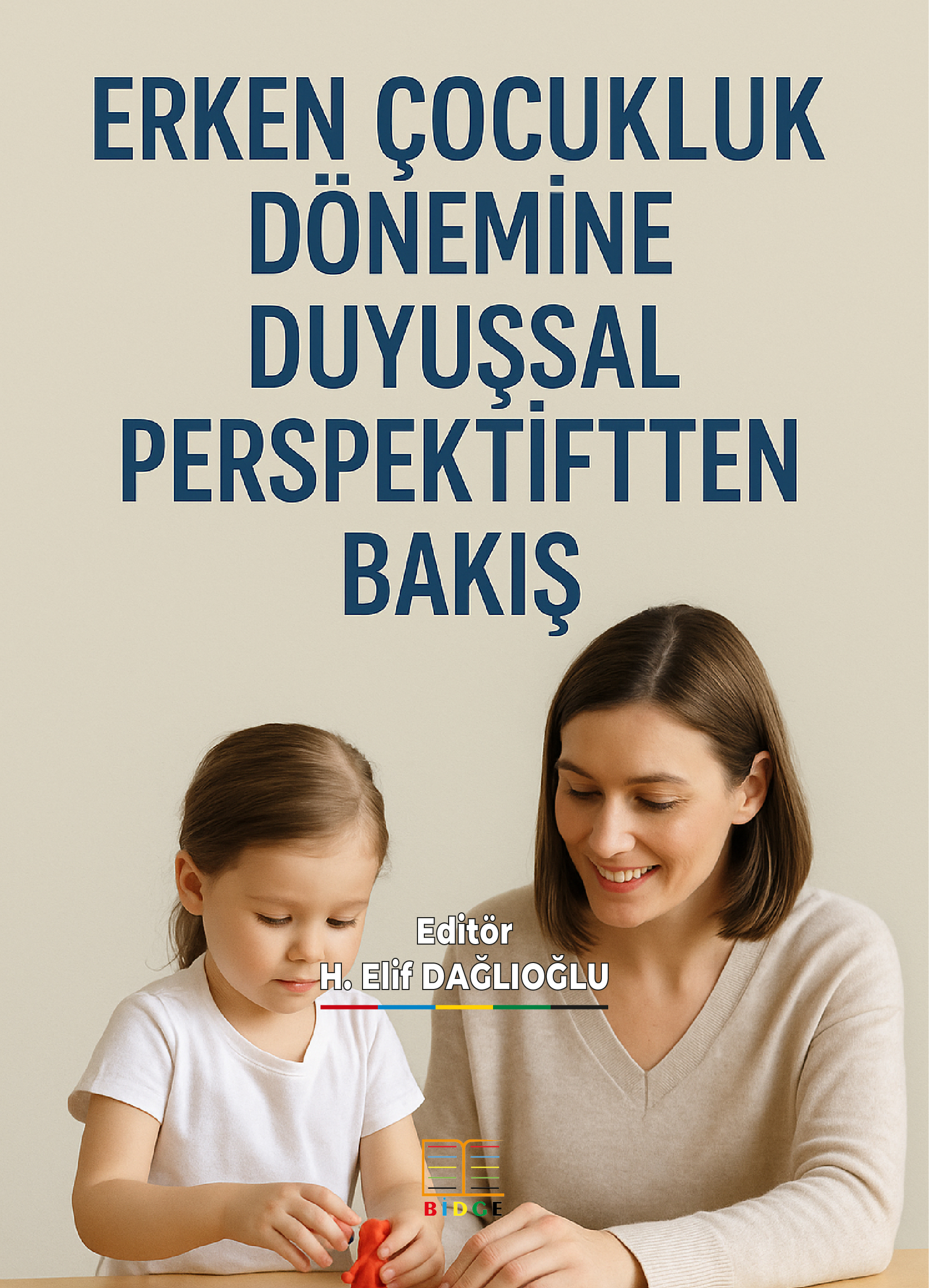 ERKEN ÇOCUKLUK DÖNEMİNE DUYUŞSAL PERSPEKTİFTEN BAKIŞ