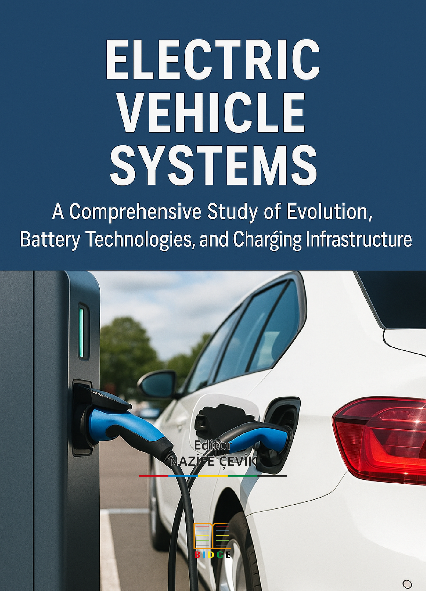 Electric Vehicle Systems: A Comprehensive Study of Evolution, Battery Technologies, and Charging Infrastructure kapak görseli
