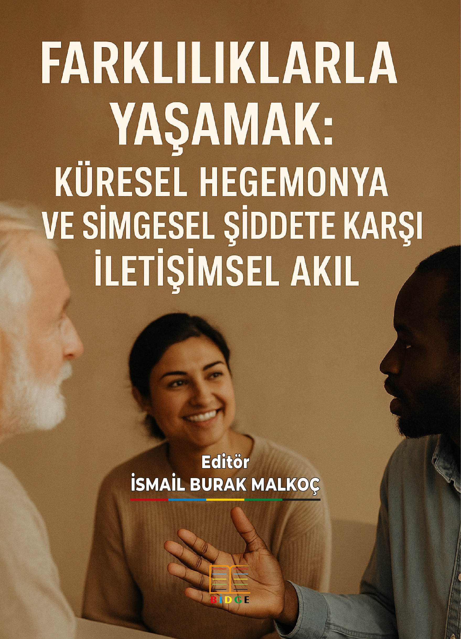 FARKLILIKLARLA YAŞAMAK: KÜRESEL HEGEMONYA VE SİMGESEL ŞİDDETE KARŞI İLETİŞİMSEL AKIL kapak görseli