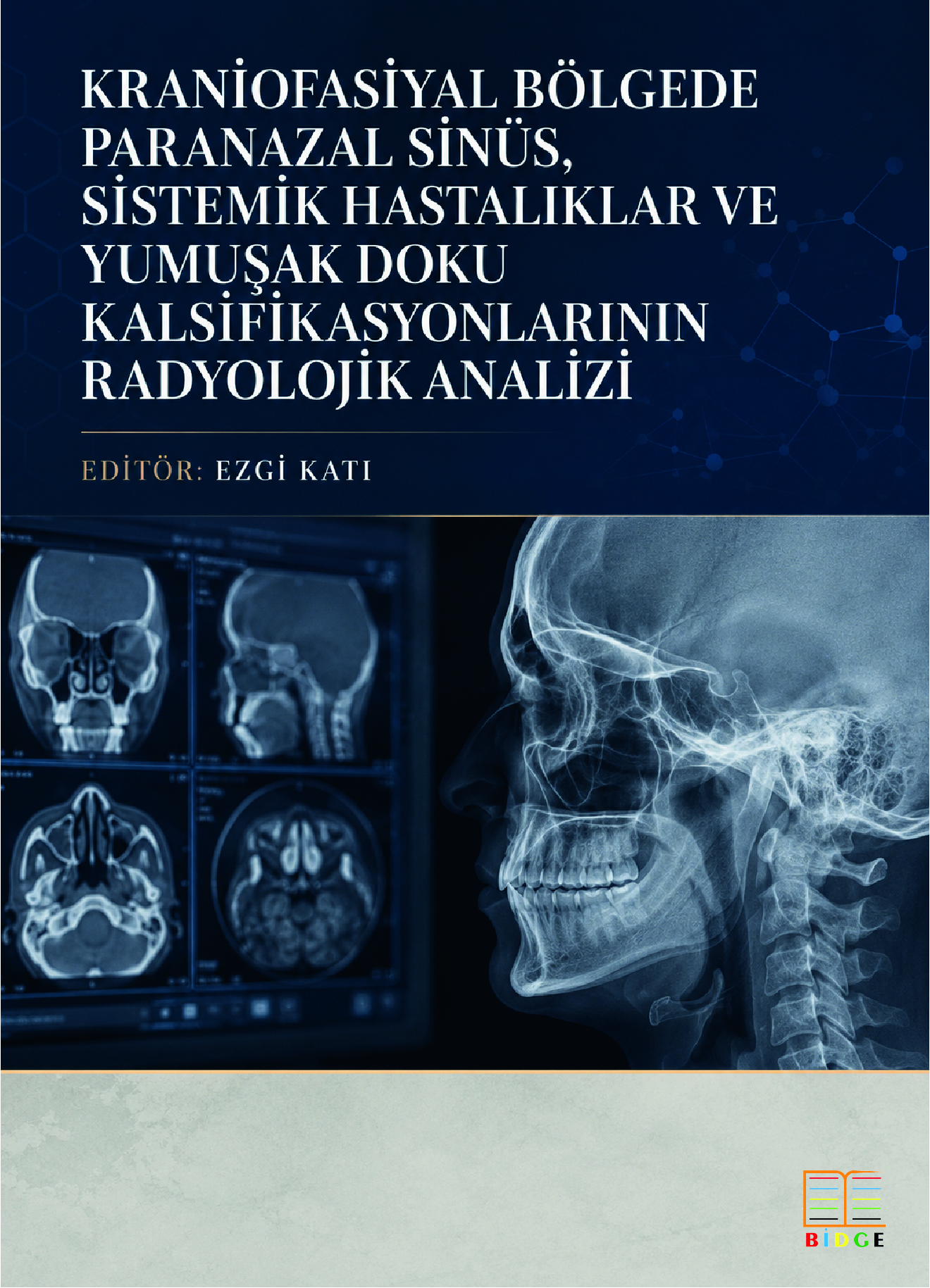 Kraniofasiyal Bölgede Paranazal Sinüs, Sistemik Hastalıklar ve Yumuşak Doku Kalsifikasyonlarının Radyolojik Analizi kapak görseli