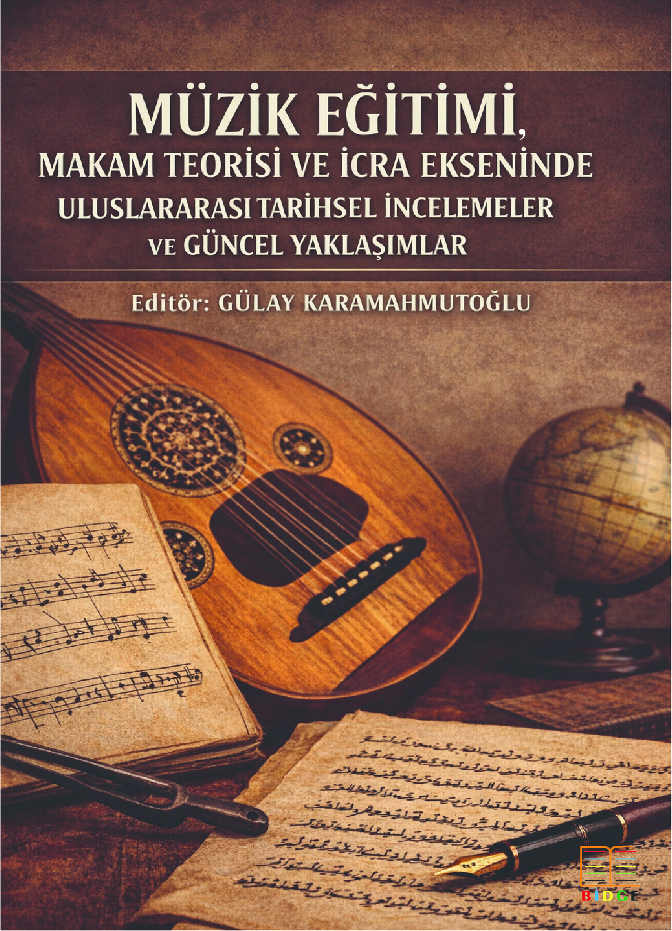 Müzik Eğitimi, Makam Teorisi ve İcra Ekseninde Uluslararası Tarihsel İncelemeler, Güncel Yaklaşımlar kapak görseli