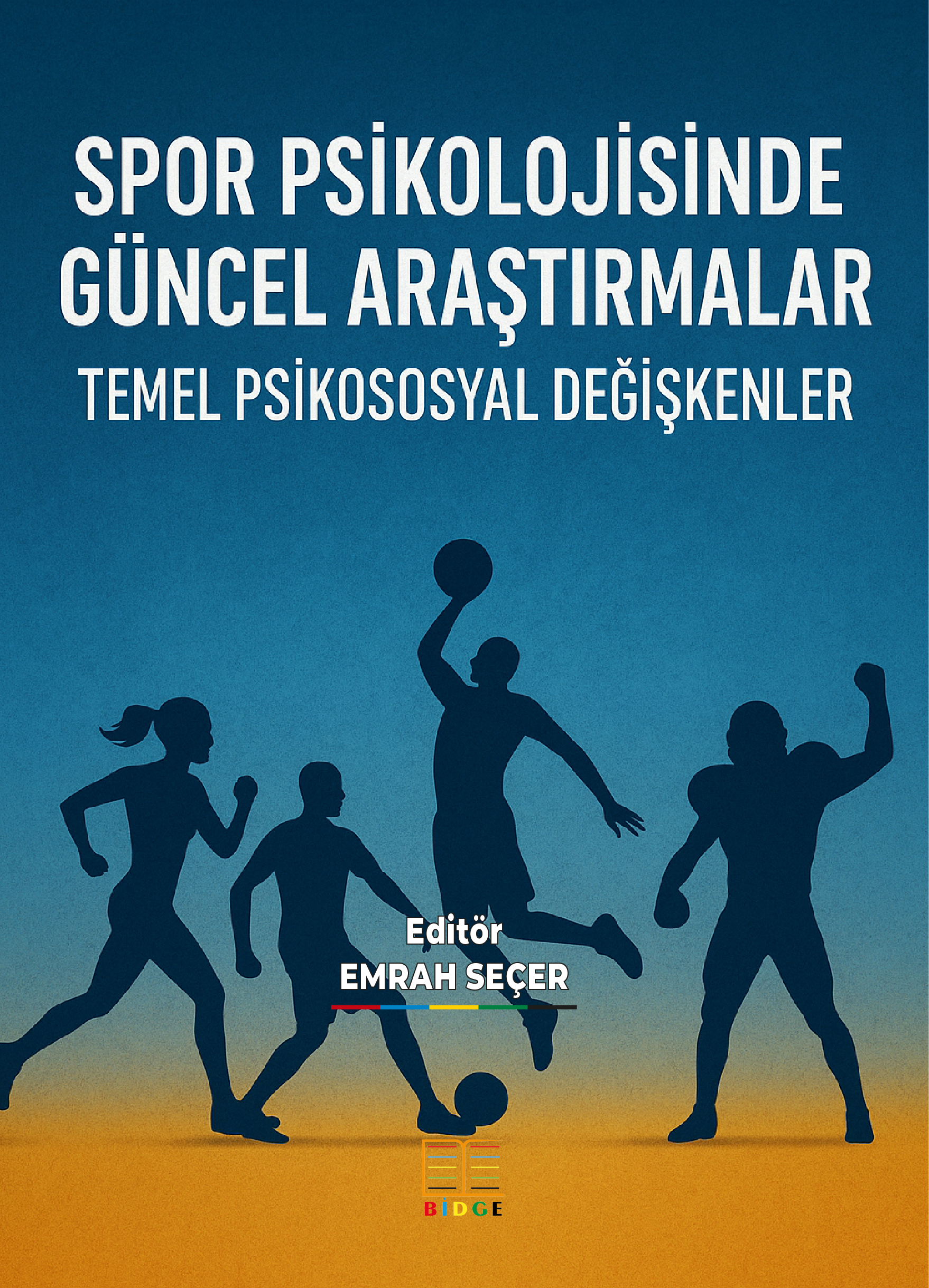 SPOR PSİKOLOJİSİNDE GÜNCEL ARAŞTIRMALAR: TEMEL PSİKOSOSYAL DEĞİŞKENLER kapak görseli
