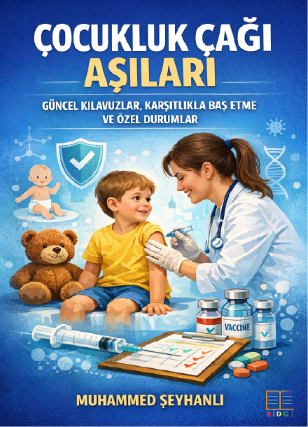 ÇOCUKLUK ÇAĞI AŞILARI: GÜNCEL KILAVUZLAR, KARŞITLIKLA BAŞ ETME VE ÖZEL DURUMLAR kapak görseli