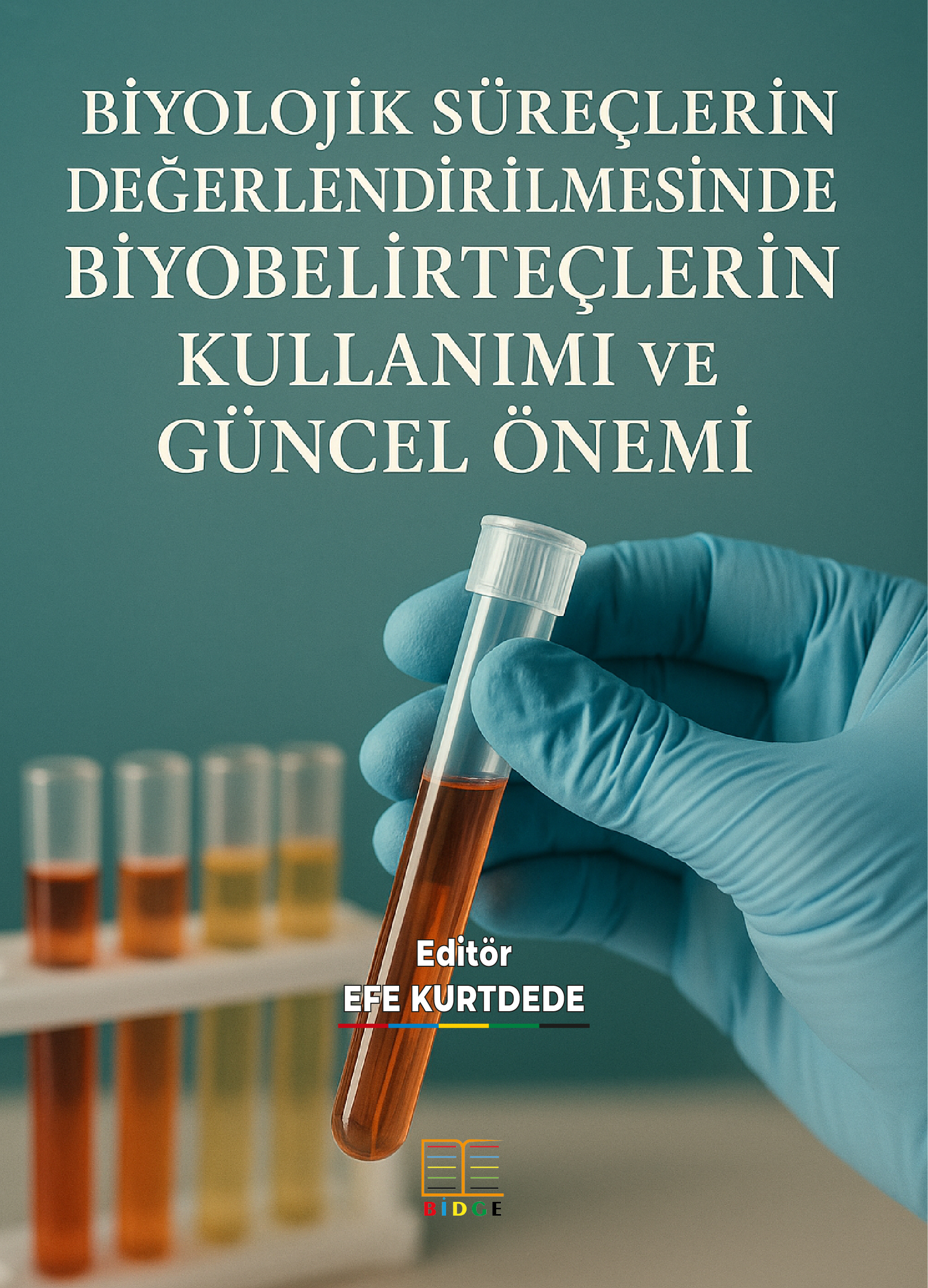 BİYOLOJİK SÜREÇLERİN DEĞERLENDİRİLMESİNDE BİYOBELİRTEÇLERİN KULLANIMI VE GÜNCEL ÖNEMİ kapak görseli