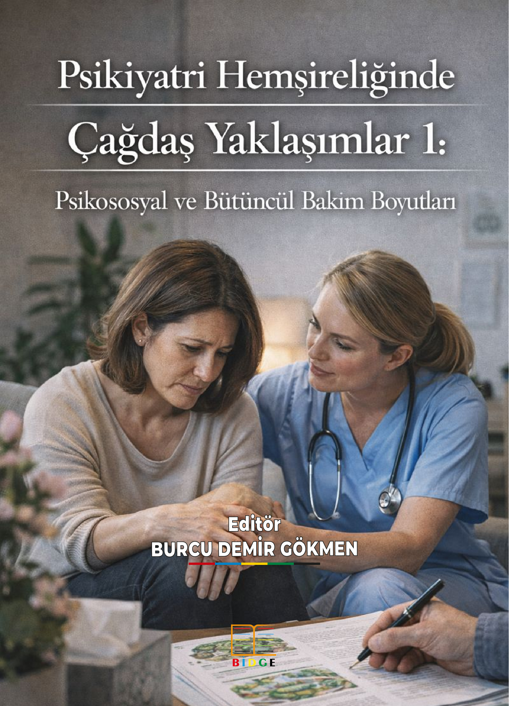 Psikiyatri Hemşireliğinde Çağdaş Yaklaşımlar 1: Psikososyal ve Bütüncül Bakım Boyutları kapak görseli