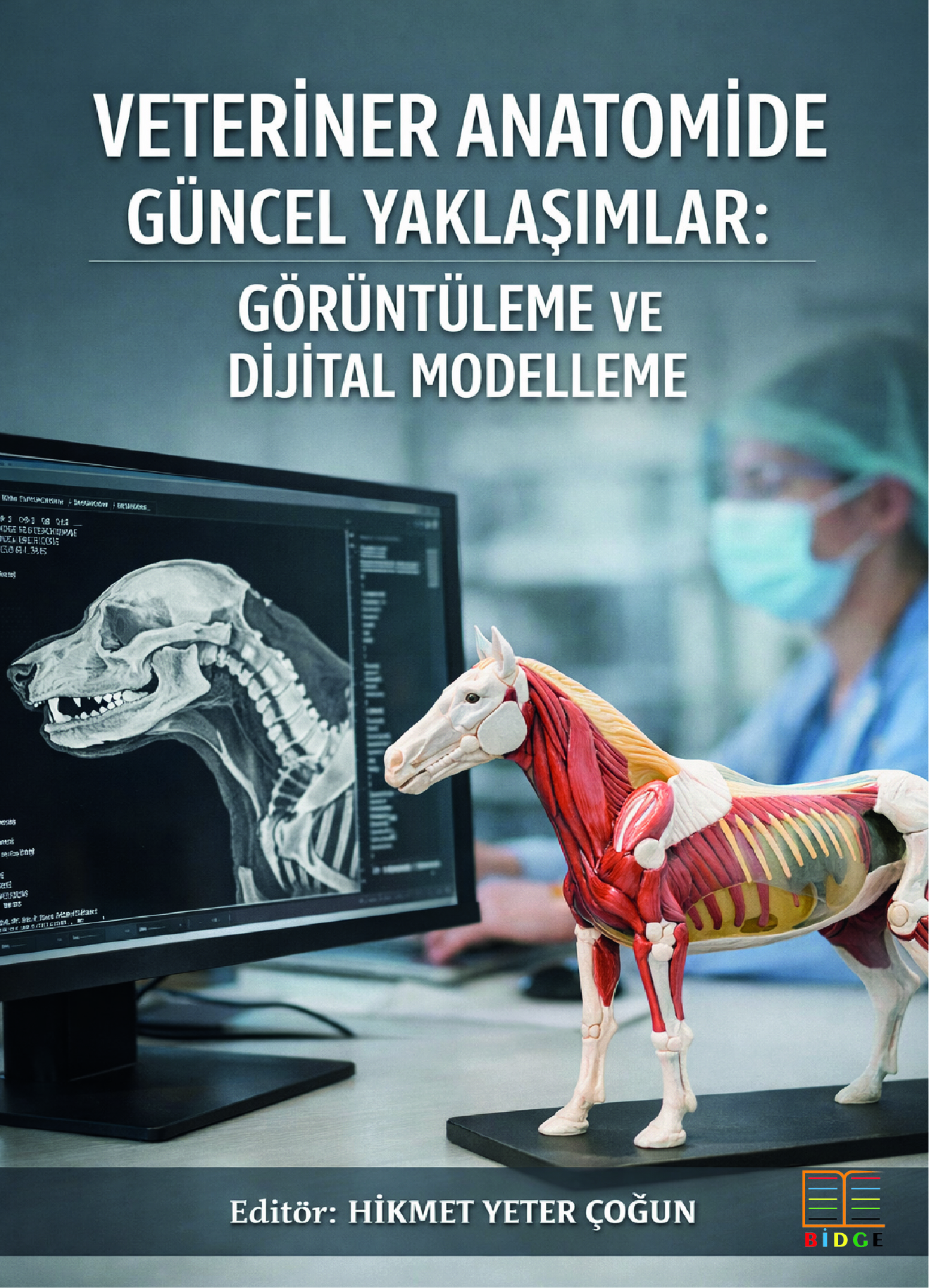 Veteriner anatomide güncel yaklaşımlar: Görüntüleme ve dijital modelleme kapak görseli